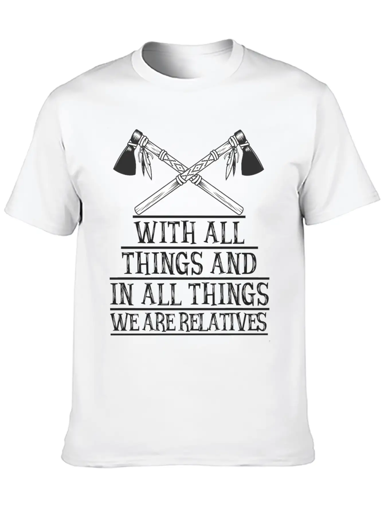 With All Things And In All Things We Are Relatives Timeless Short Sleeve Tee – Comfy And Minimalist Design