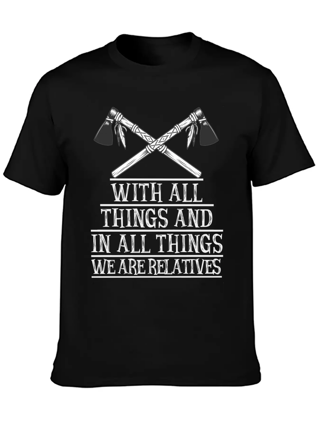With All Things And In All Things We Are Relatives Timeless Short Sleeve Tee – Comfy And Minimalist Design