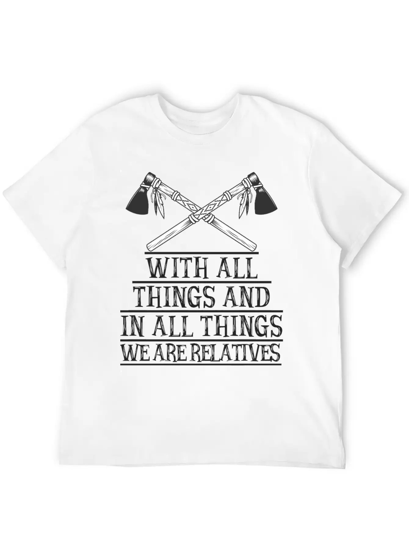 With All Things And In All Things We Are Relatives Timeless Short Sleeve Tee – Comfy And Minimalist Design