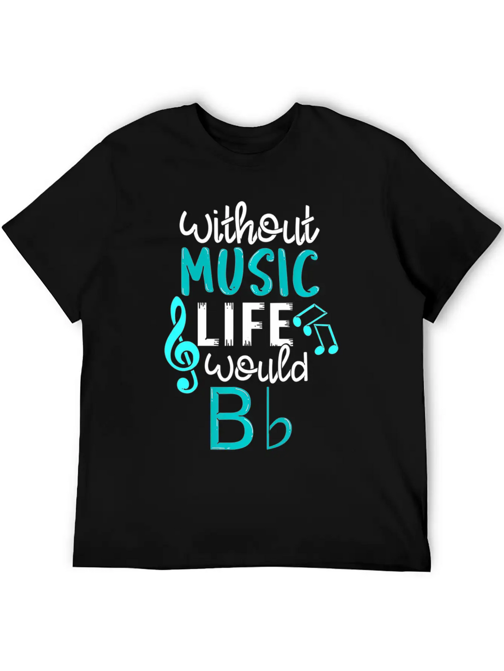 Without Music Life Would B Flat Melody & Rhythm Relaxed Everyday Tee – Lightweight And Durable Cotton