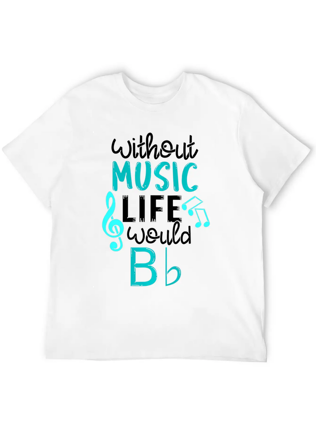 Without Music Life Would B Flat Melody & Rhythm Relaxed Everyday Tee – Lightweight And Durable Cotton