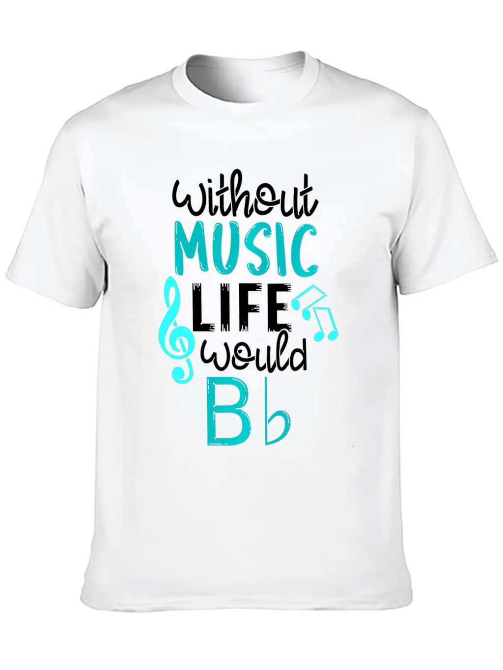 Without Music Life Would B Flat Melody & Rhythm Relaxed Everyday Tee – Lightweight And Durable Cotton
