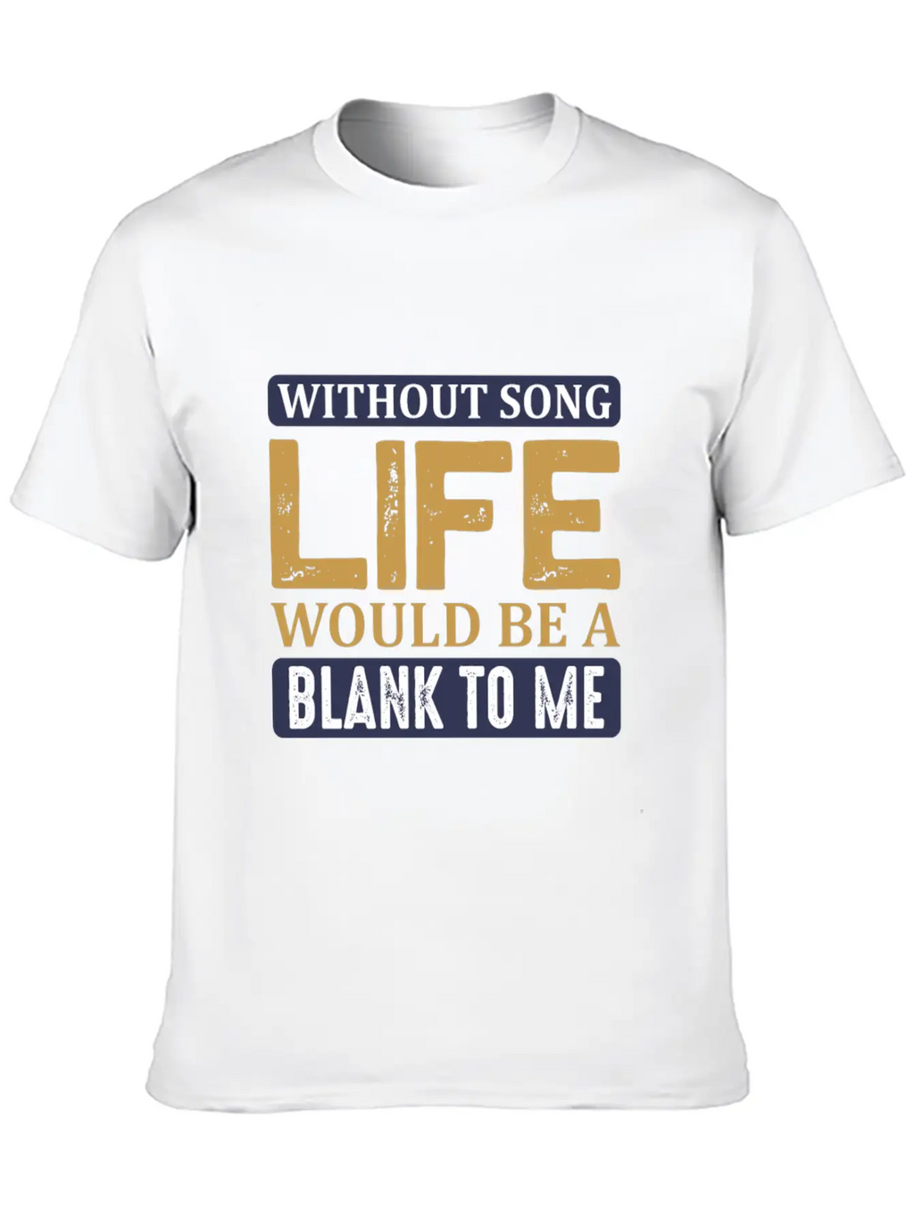 Without Song Life Would Be A Blank To Me Classic Cotton Tee – Unisex Comfort For Any Season