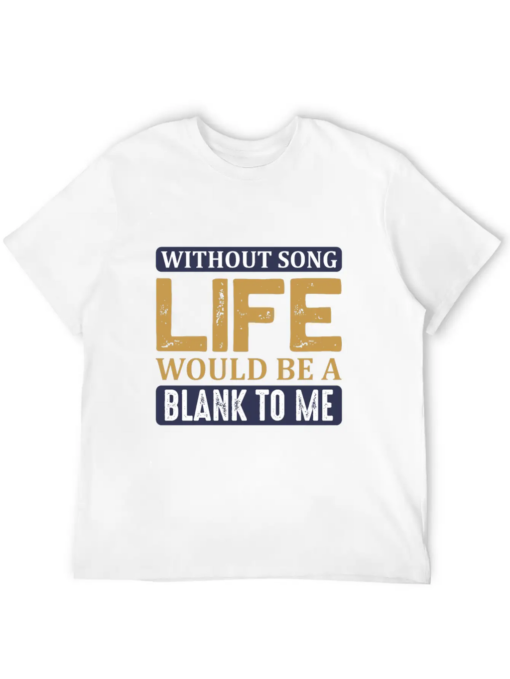 Without Song Life Would Be A Blank To Me Classic Cotton Tee – Unisex Comfort For Any Season