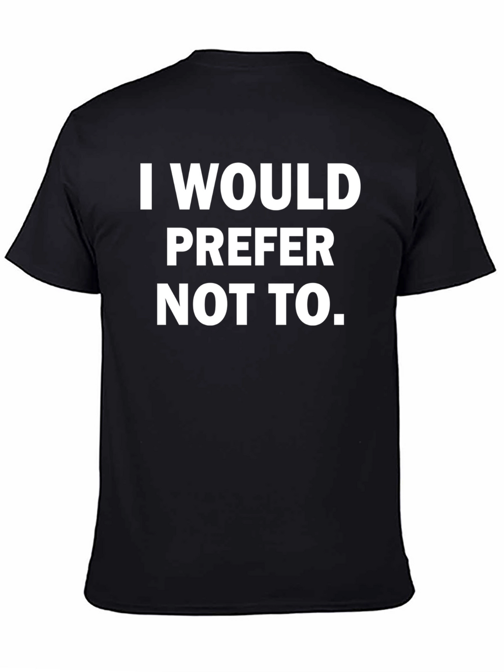 I Would Prefer Not To - Graphic Tee