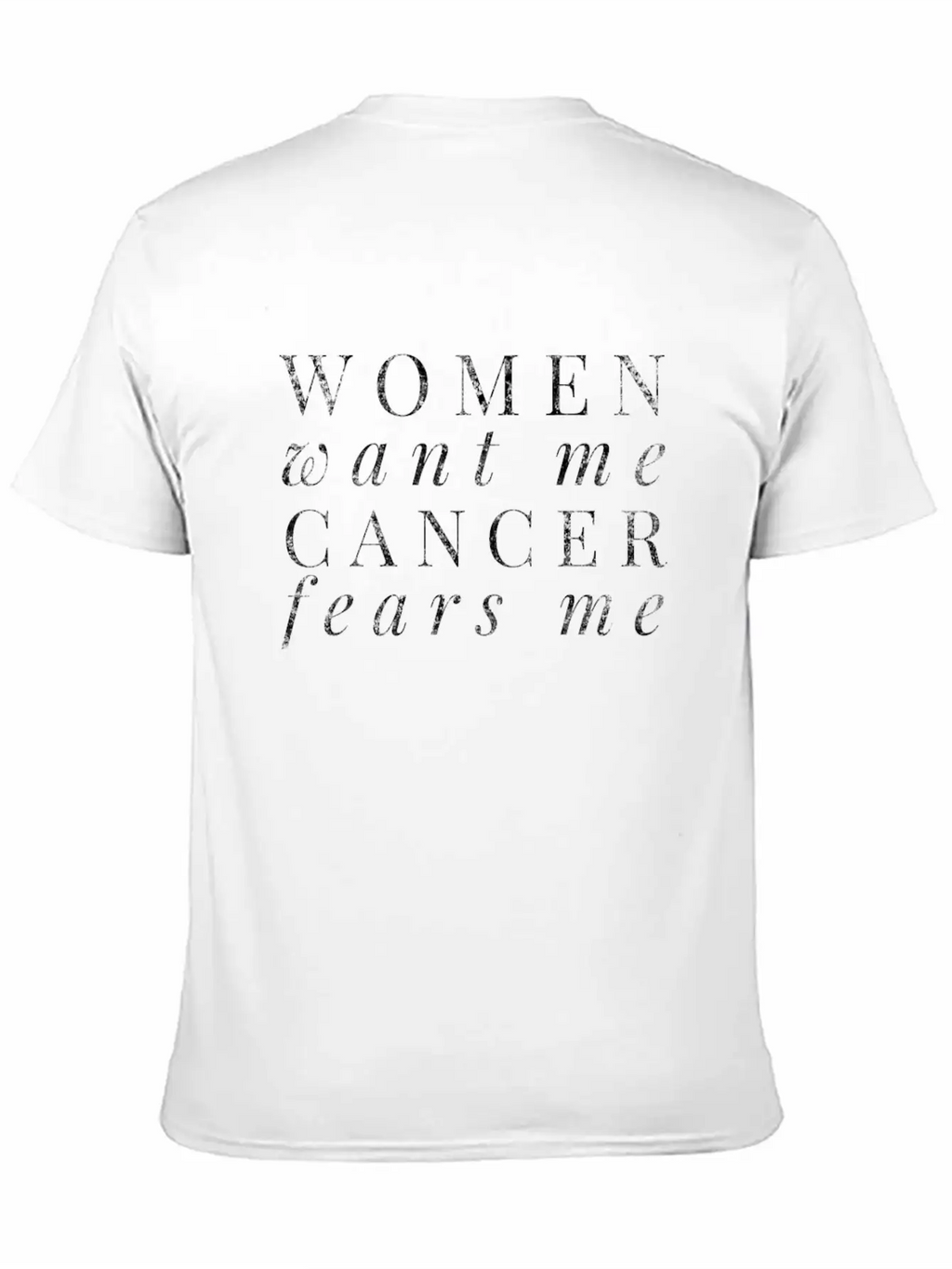 Women Want Me Cancer Fears Me Cancer Survivor Basic Graphic T-Shirt – Daily Comfort In Soft Cotton