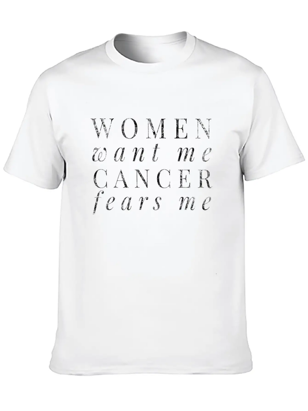 Women Want Me Cancer Fears Me Cancer Survivor Basic Graphic T-Shirt – Daily Comfort In Soft Cotton