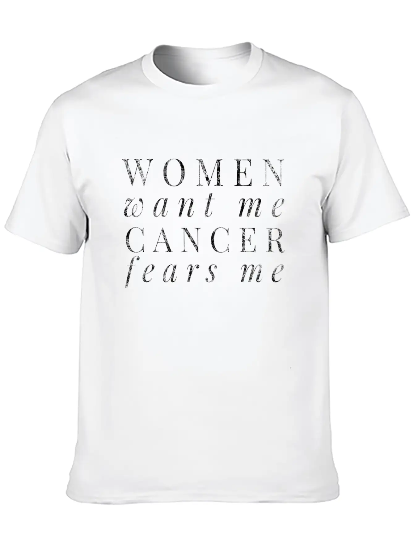 Women Want Me Cancer Fears Me Cancer Survivor Basic Graphic T-Shirt – Daily Comfort In Soft Cotton