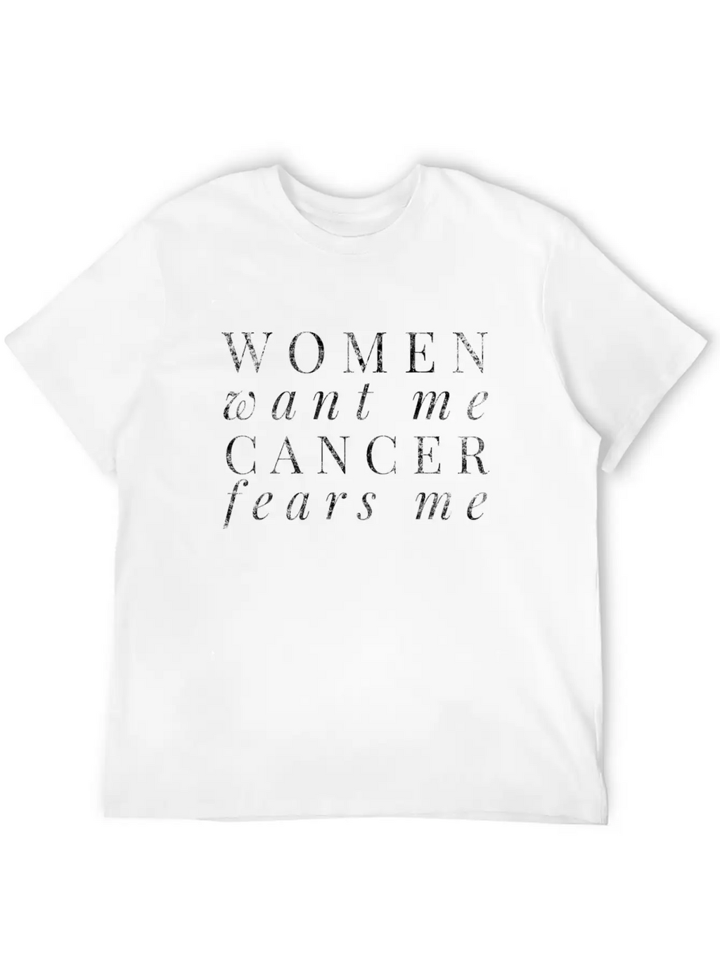 Women Want Me Cancer Fears Me Cancer Survivor Basic Graphic T-Shirt – Daily Comfort In Soft Cotton