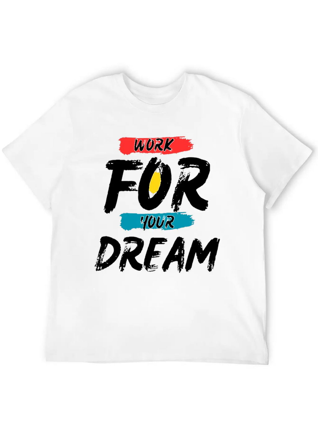 Work For Your Dream Breathable Graphic T-Shirt – Perfect For Casual Days