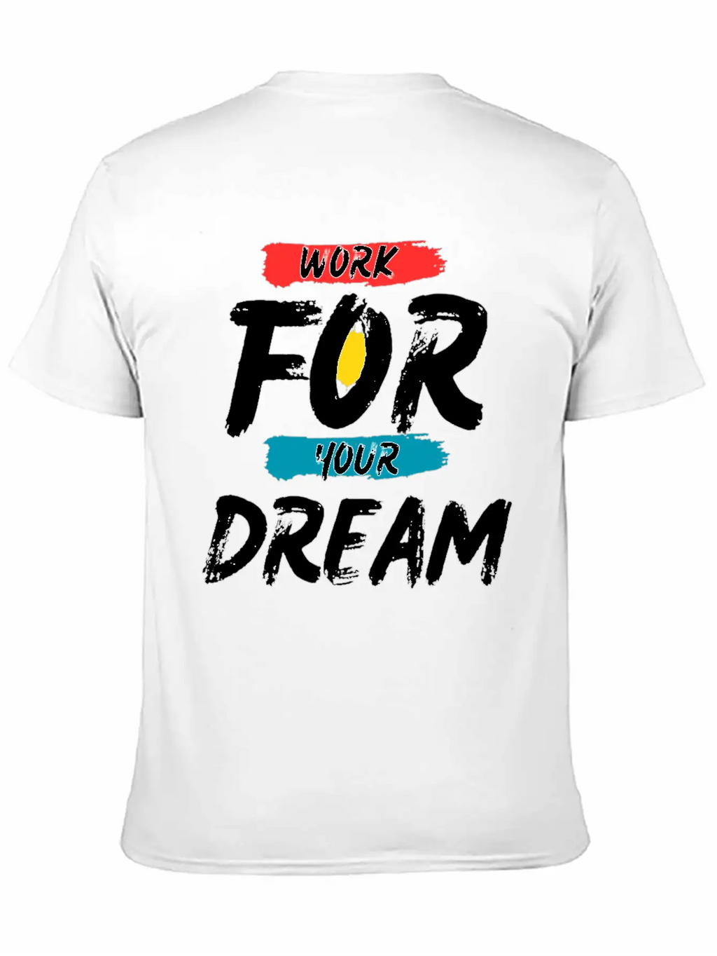 Work For Your Dream Breathable Graphic T-Shirt – Perfect For Casual Days