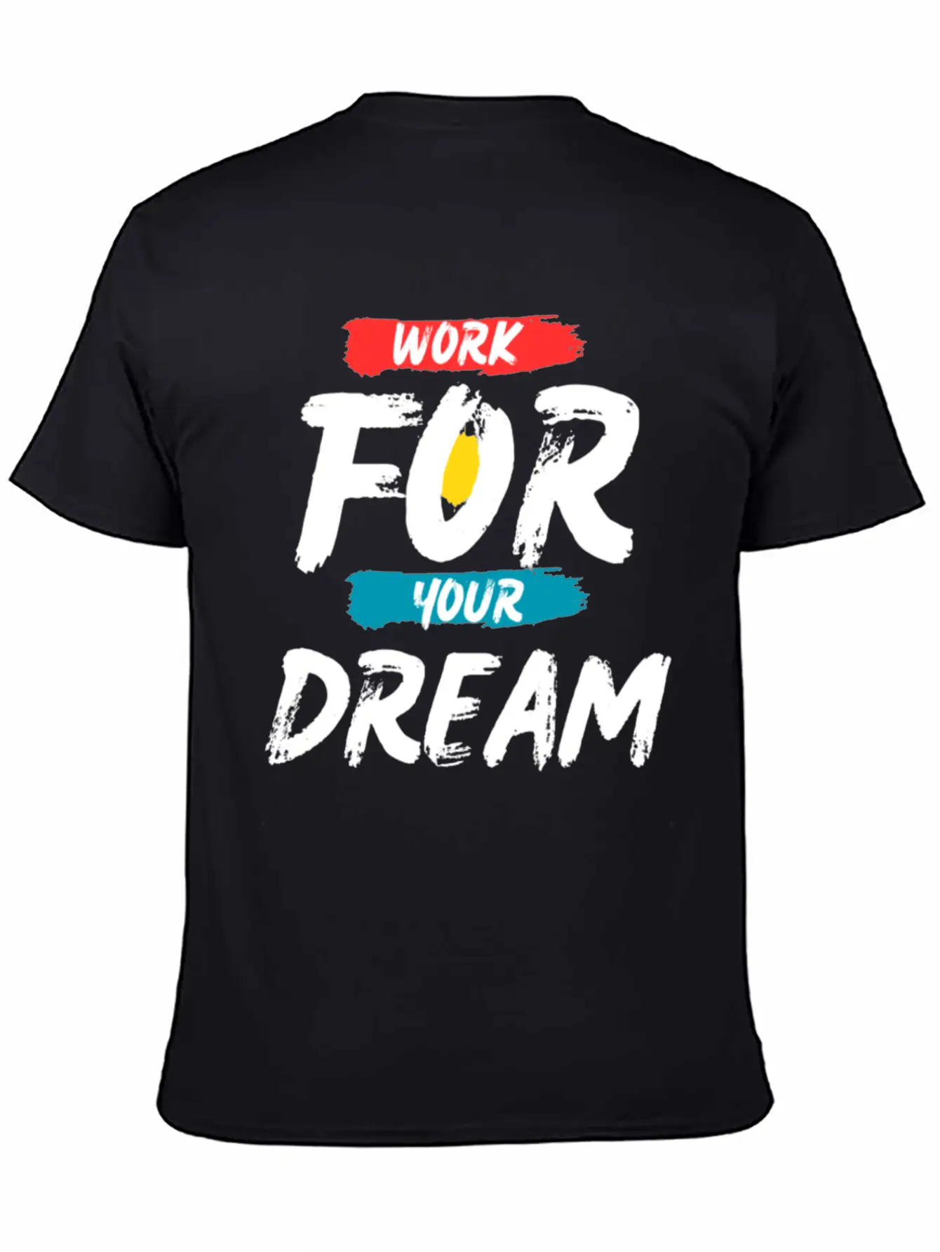 Work For Your Dream Breathable Graphic T-Shirt – Perfect For Casual Days
