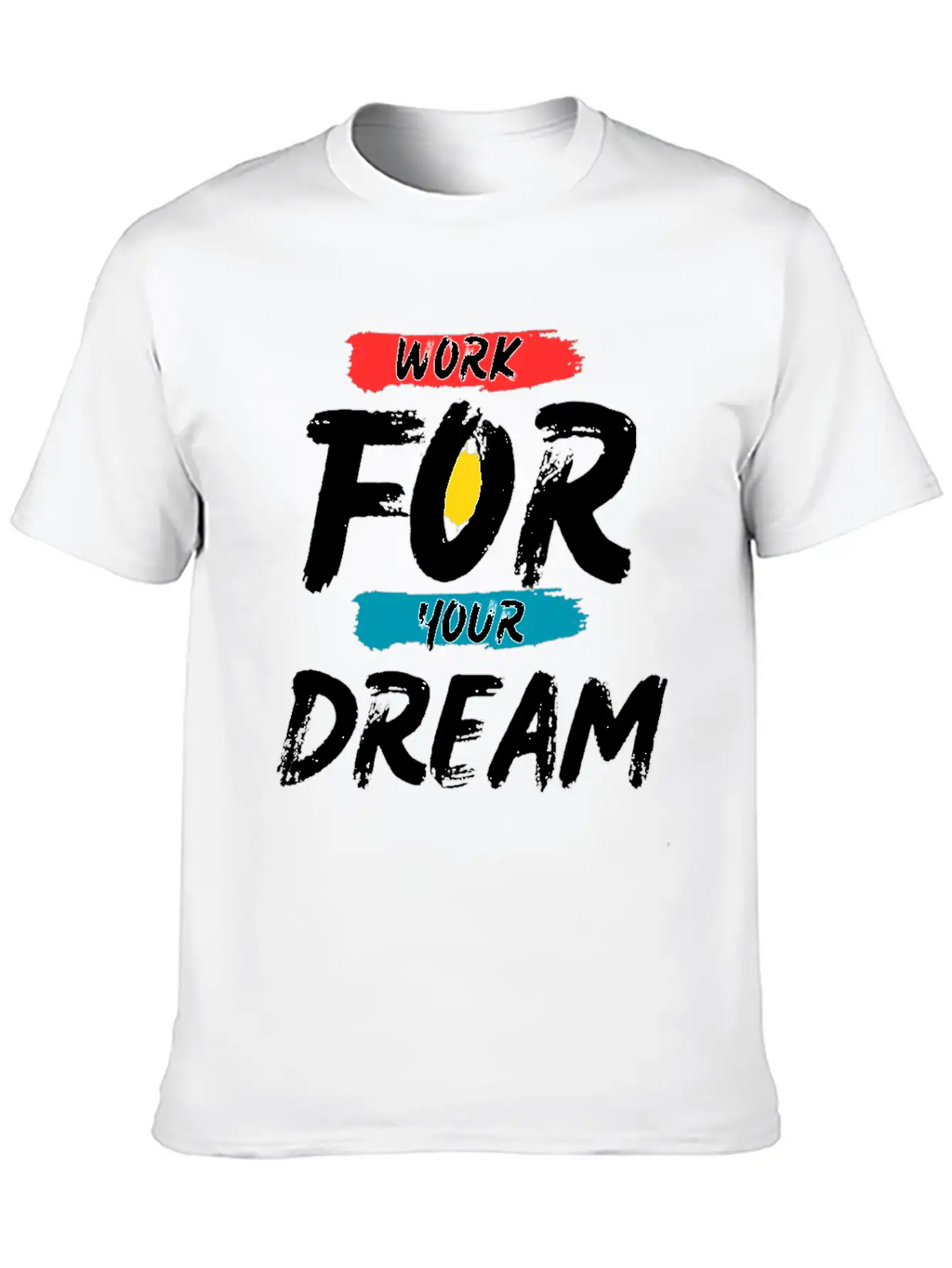 Work For Your Dream Breathable Graphic T-Shirt – Perfect For Casual Days