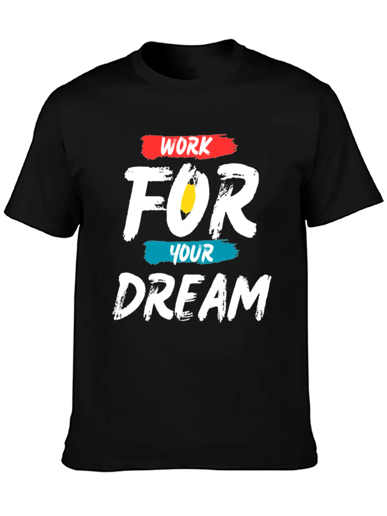 Work For Your Dream Breathable Graphic T-Shirt – Perfect For Casual Days