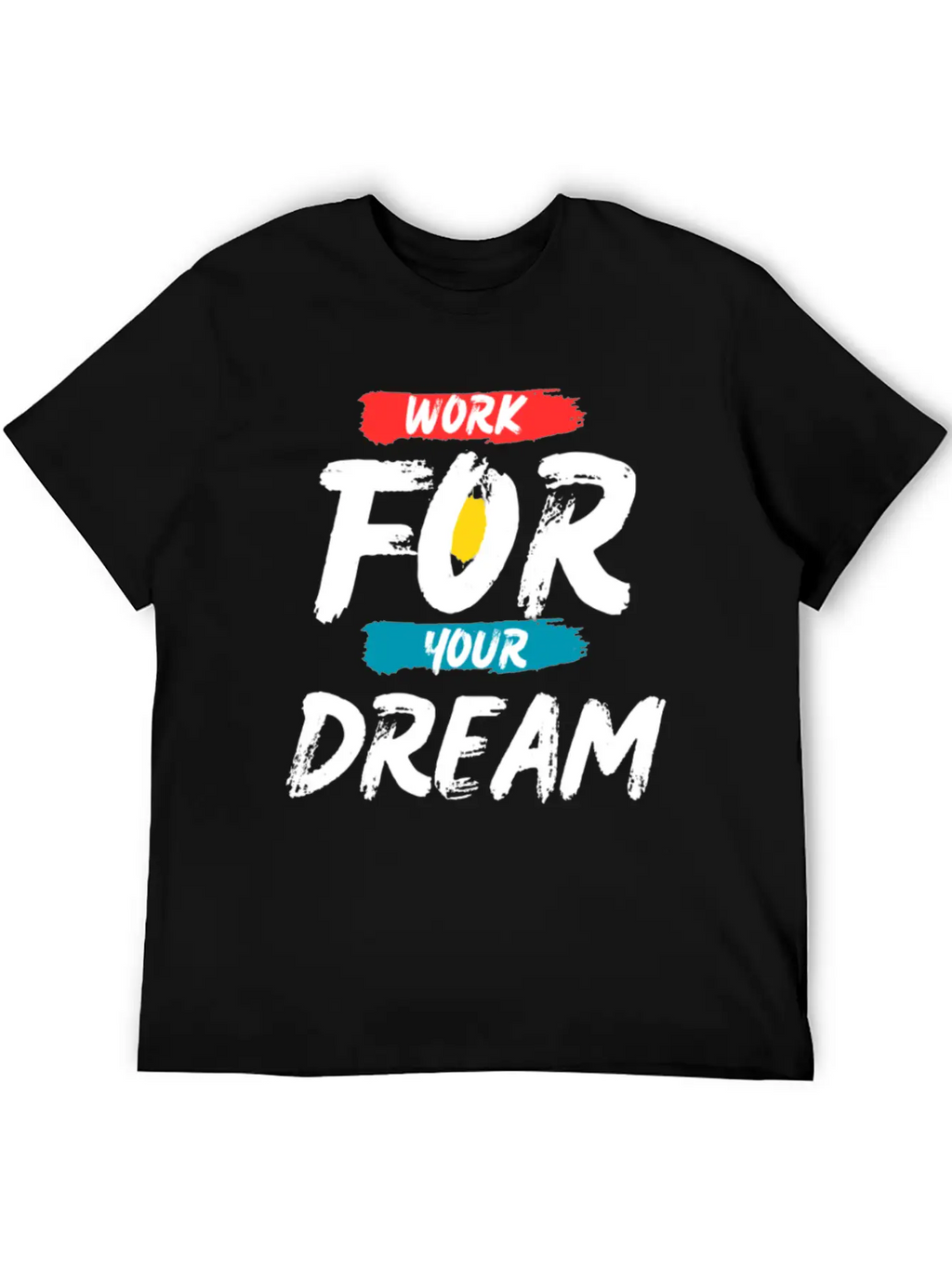 Work For Your Dream Breathable Graphic T-Shirt – Perfect For Casual Days