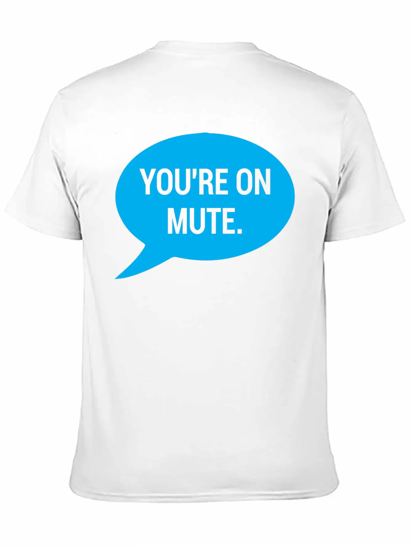 Work From Home, You're On Mute Relaxed Everyday Tee – Lightweight And Durable Cotton