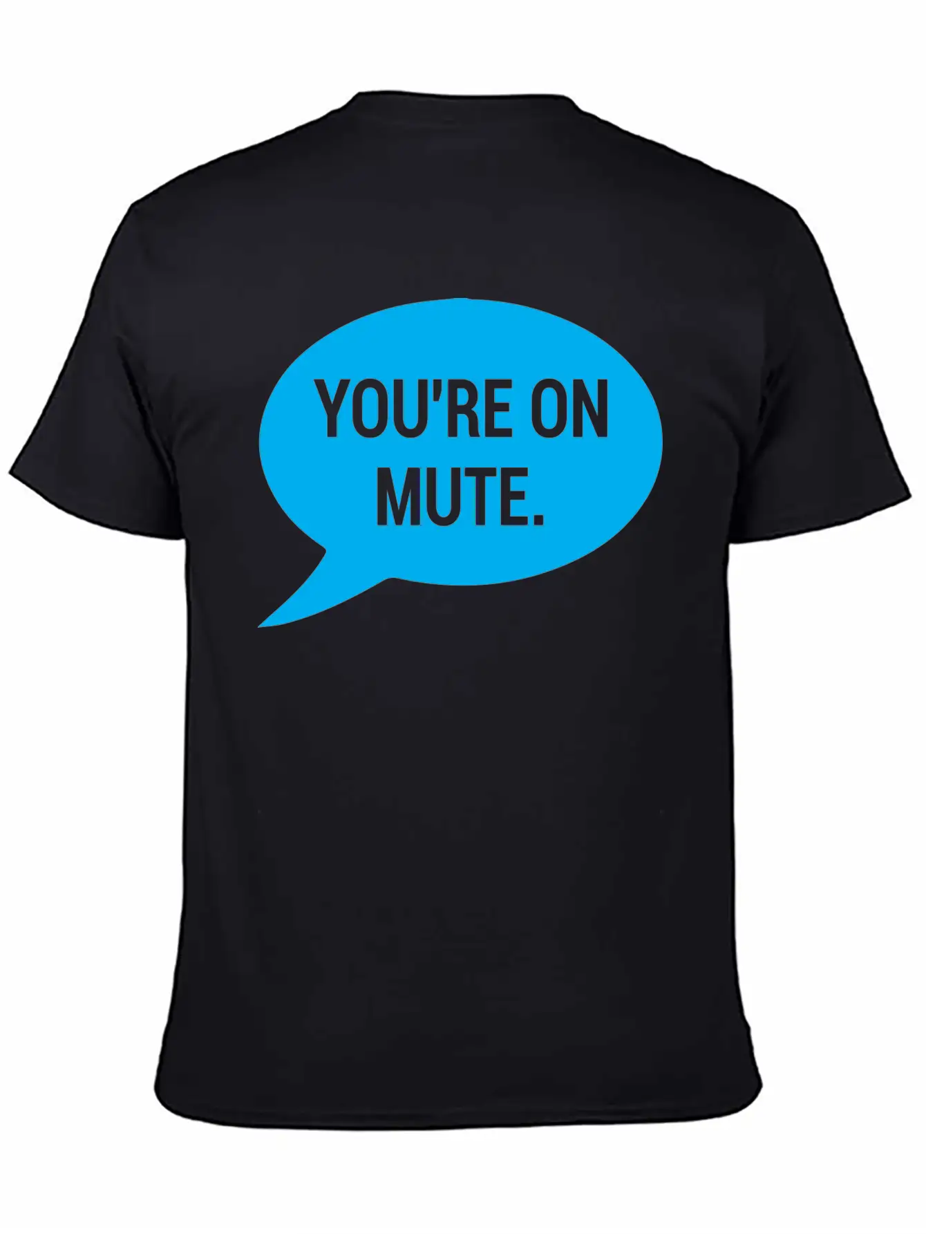 Work From Home, You're On Mute Relaxed Everyday Tee – Lightweight And Durable Cotton