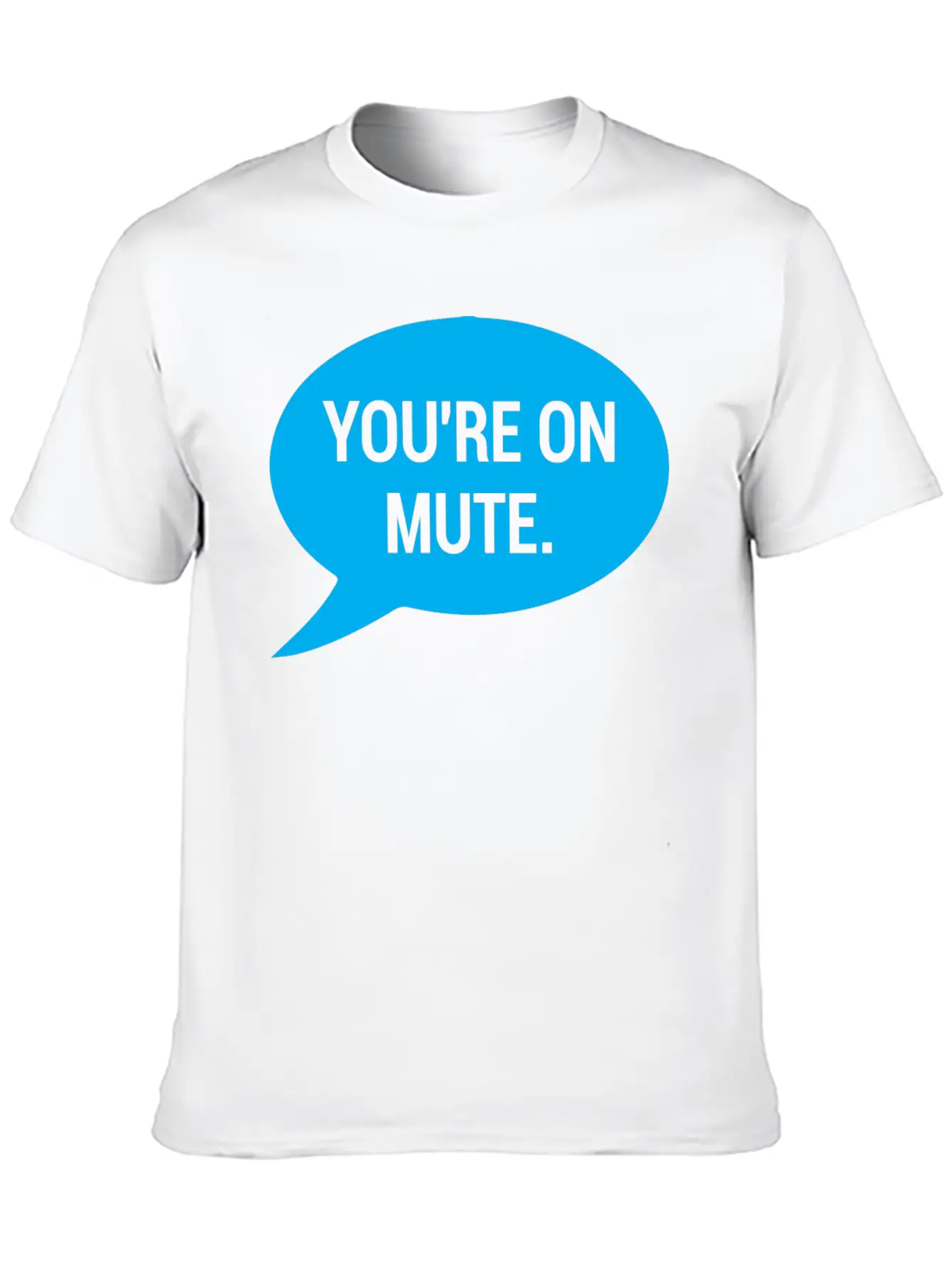 Work From Home, You're On Mute Relaxed Everyday Tee – Lightweight And Durable Cotton