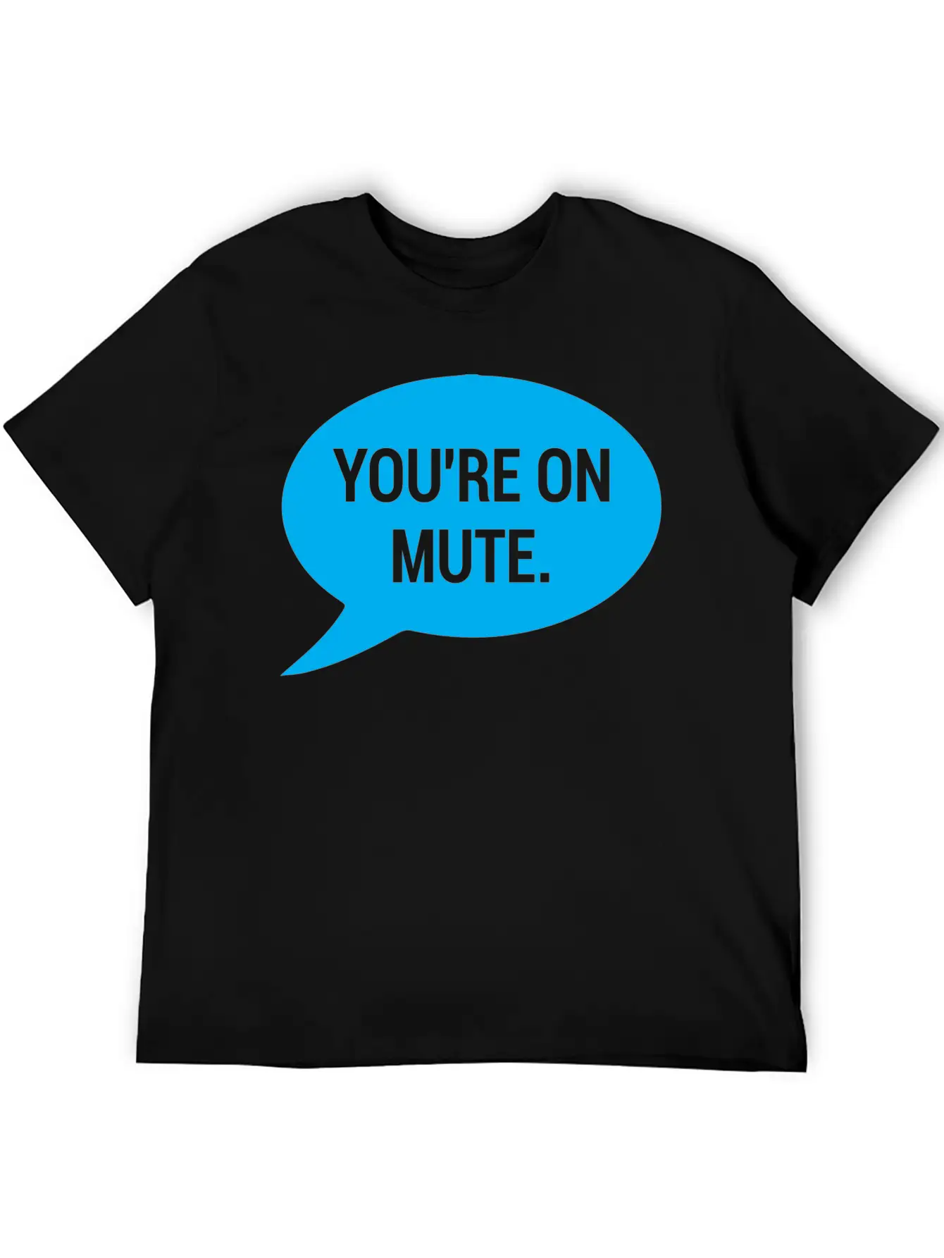 Work From Home, You're On Mute Relaxed Everyday Tee – Lightweight And Durable Cotton