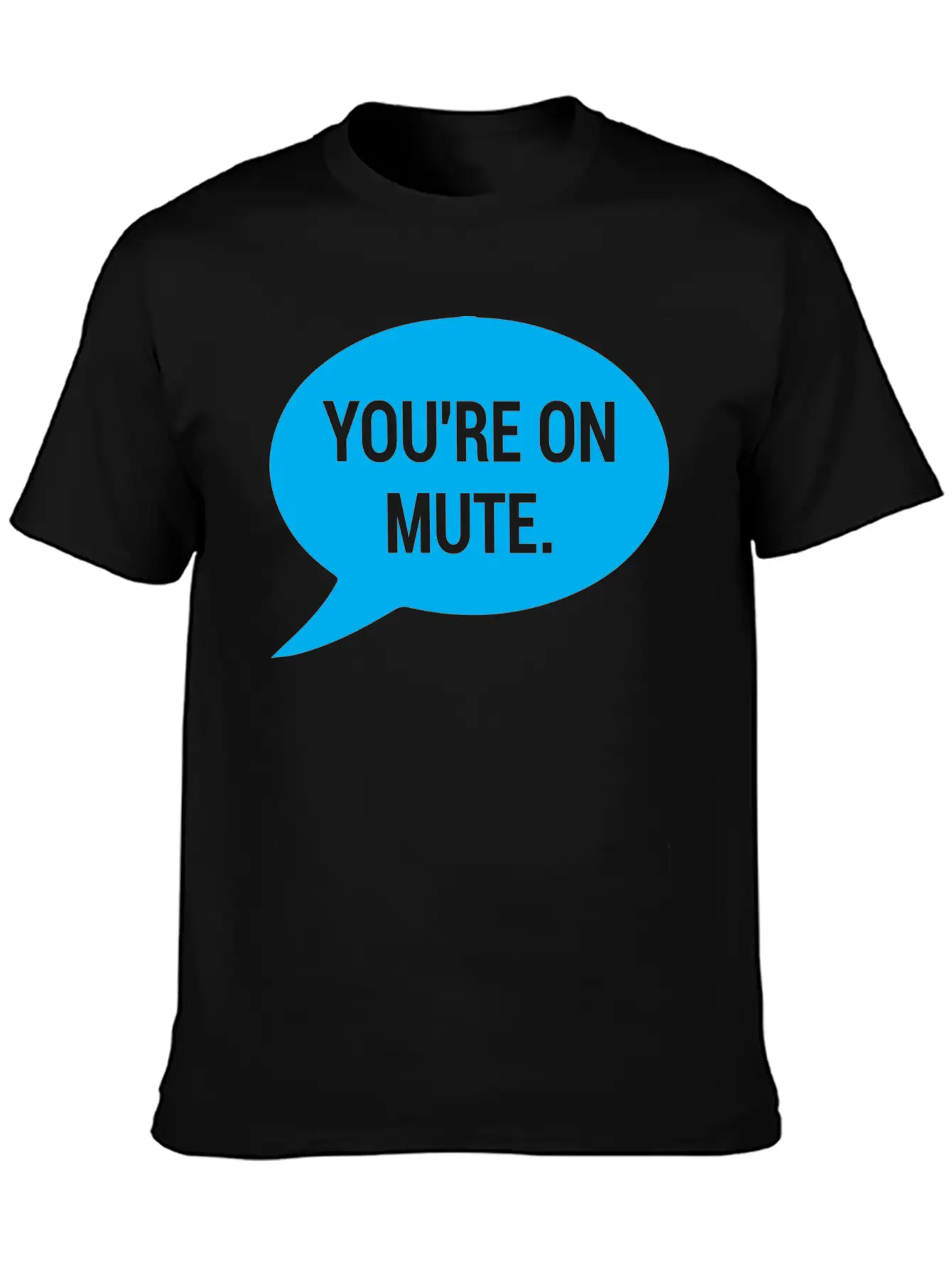 Work From Home, You're On Mute Relaxed Everyday Tee – Lightweight And Durable Cotton