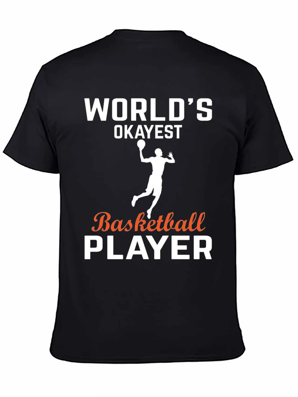 WORLDS OKAYEST BASKETBALL PLAYER Basic Graphic T-Shirt – Daily Comfort In Soft Cotton
