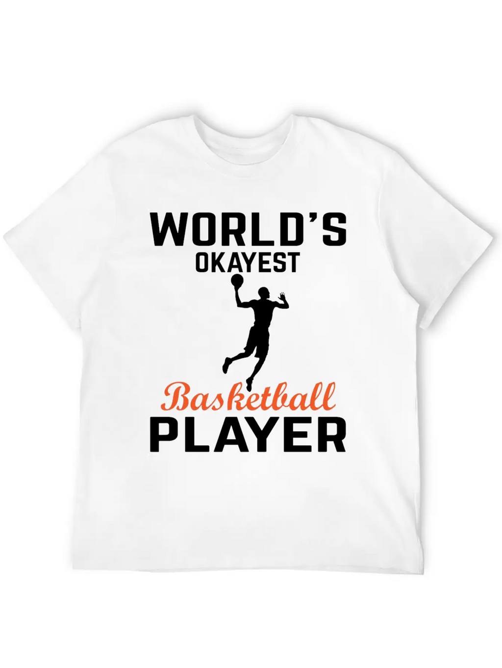 WORLDS OKAYEST BASKETBALL PLAYER Basic Graphic T-Shirt – Daily Comfort In Soft Cotton