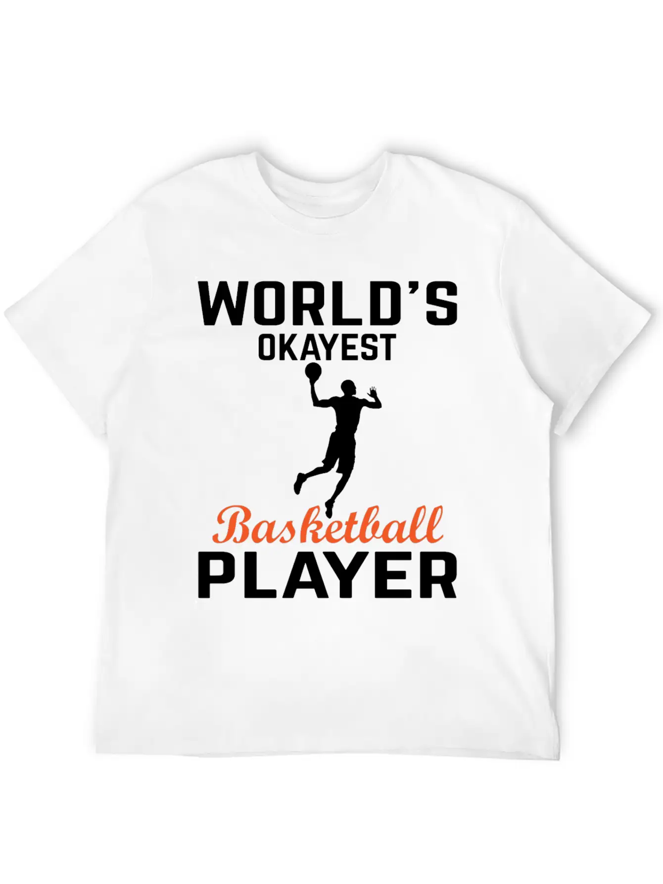 WORLDS OKAYEST BASKETBALL PLAYER Basic Graphic T-Shirt – Daily Comfort In Soft Cotton