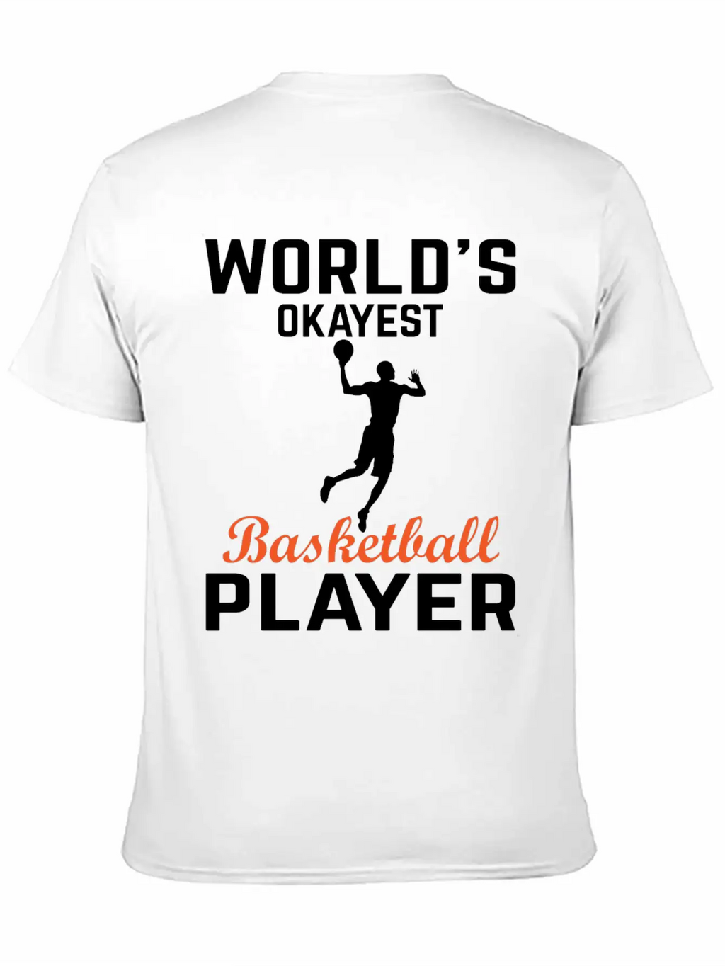 WORLDS OKAYEST BASKETBALL PLAYER Basic Graphic T-Shirt – Daily Comfort In Soft Cotton