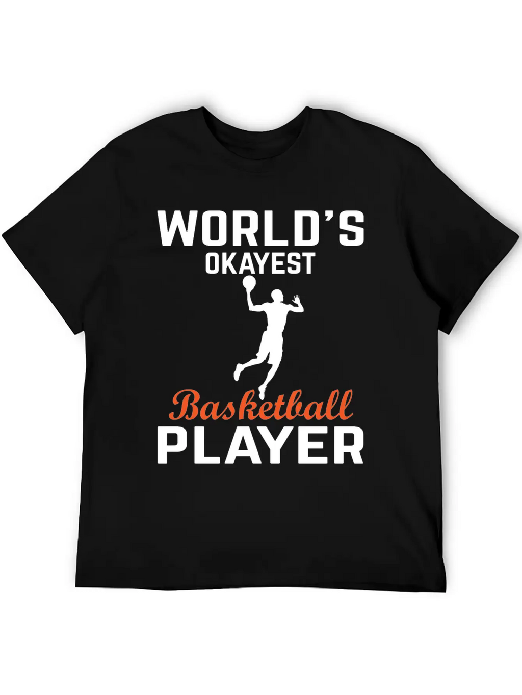 WORLDS OKAYEST BASKETBALL PLAYER Basic Graphic T-Shirt – Daily Comfort In Soft Cotton