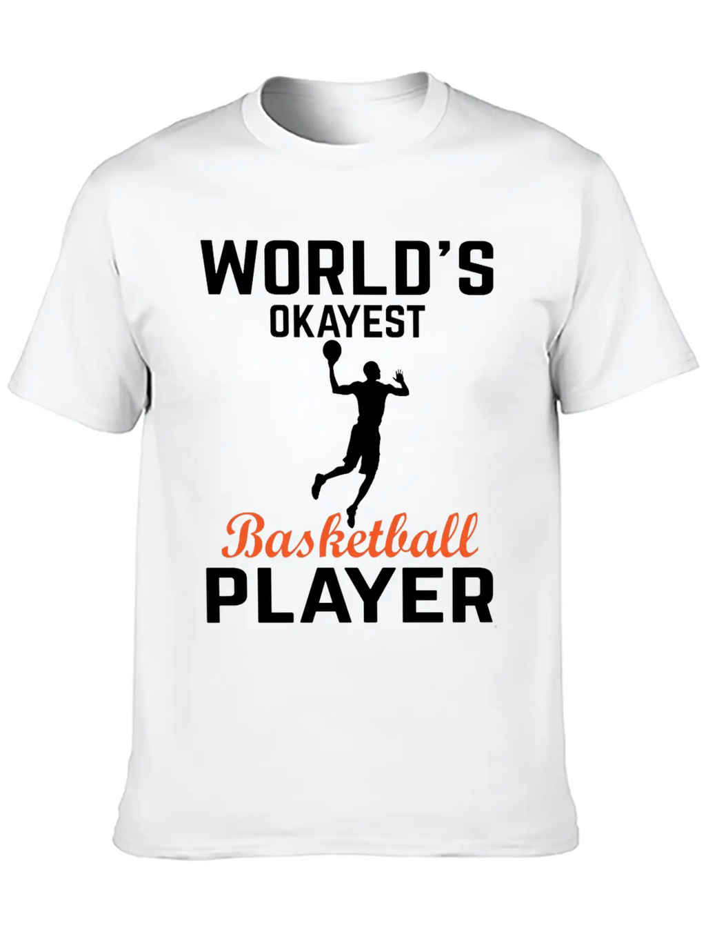 WORLDS OKAYEST BASKETBALL PLAYER Basic Graphic T-Shirt – Daily Comfort In Soft Cotton