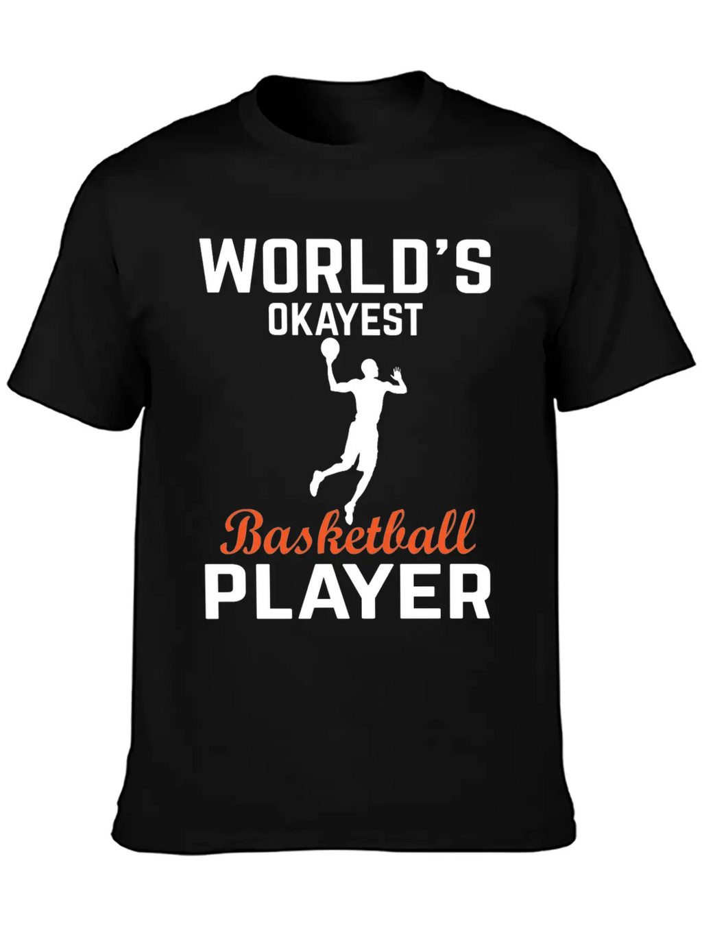 WORLDS OKAYEST BASKETBALL PLAYER Basic Graphic T-Shirt – Daily Comfort In Soft Cotton