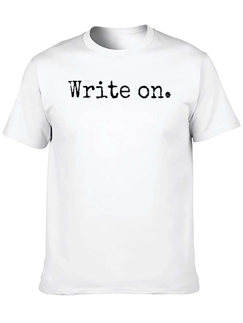 Write On. Funny Novelty Writing Gift For Writers Breathable Soft Cotton T-Shirt – Timeless Casual Look