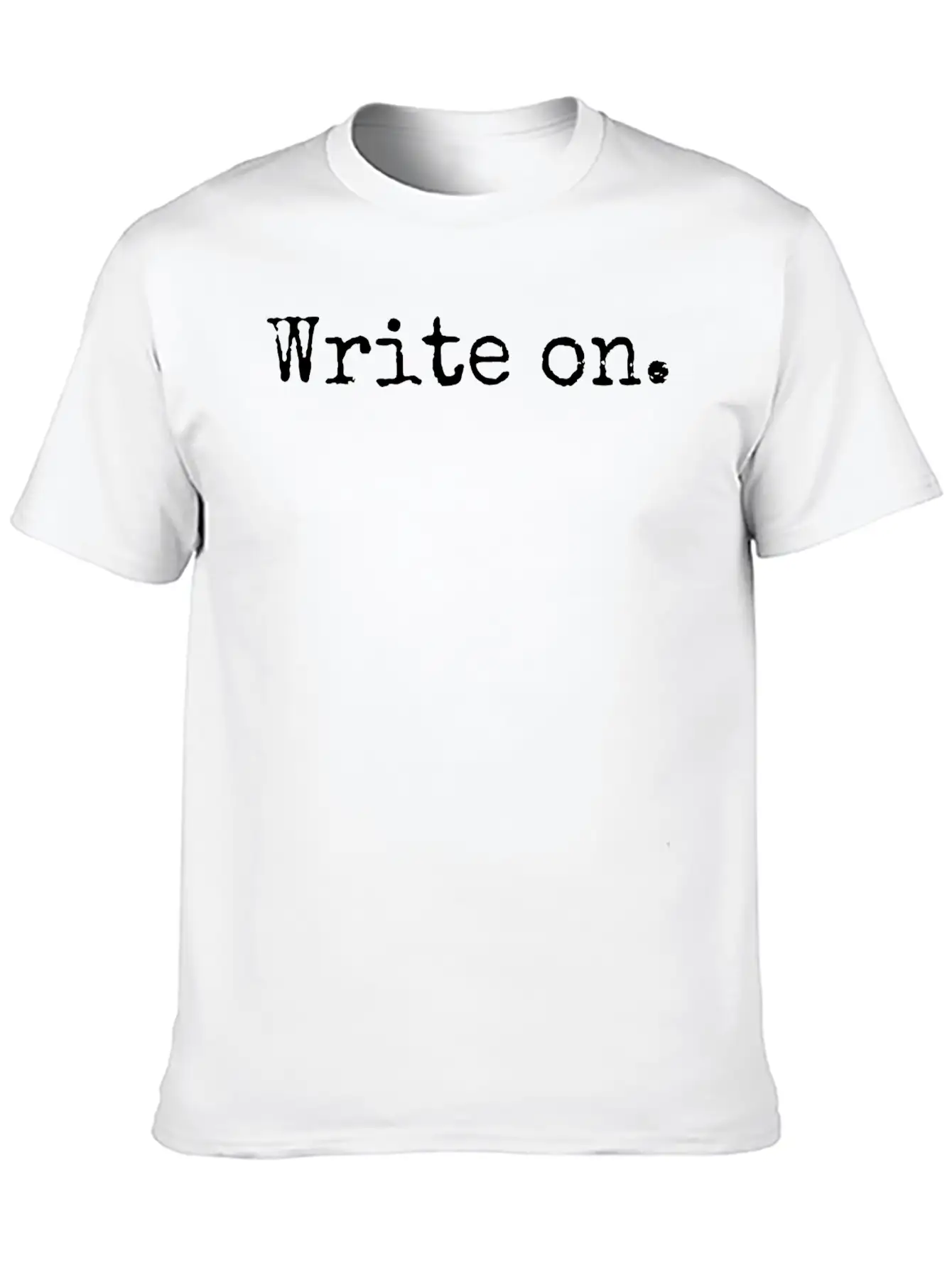 Write On. Funny Novelty Writing Gift For Writers Breathable Soft Cotton T-Shirt – Timeless Casual Look