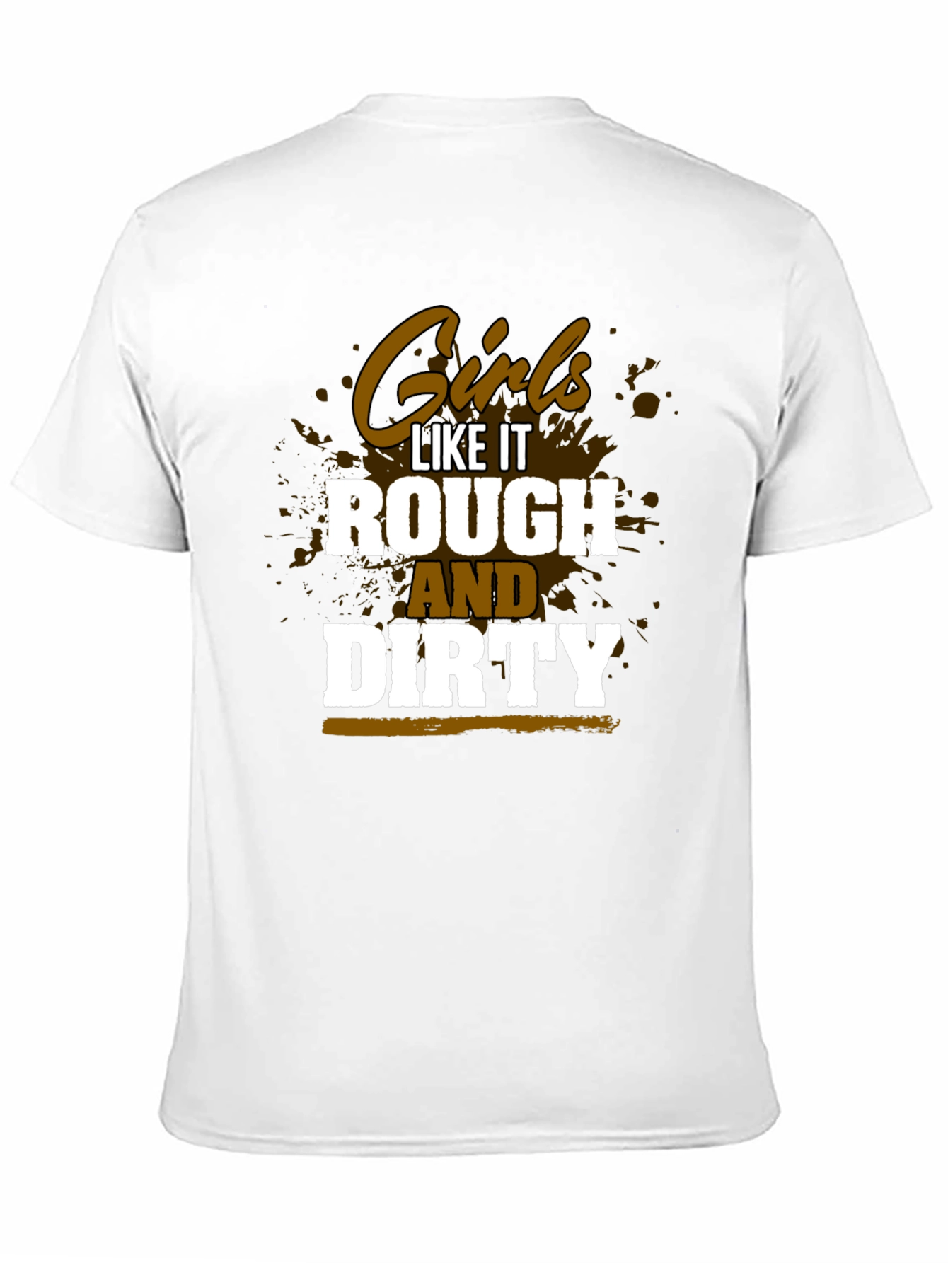 Girls Like It Rough and Dirty Graphic Tee