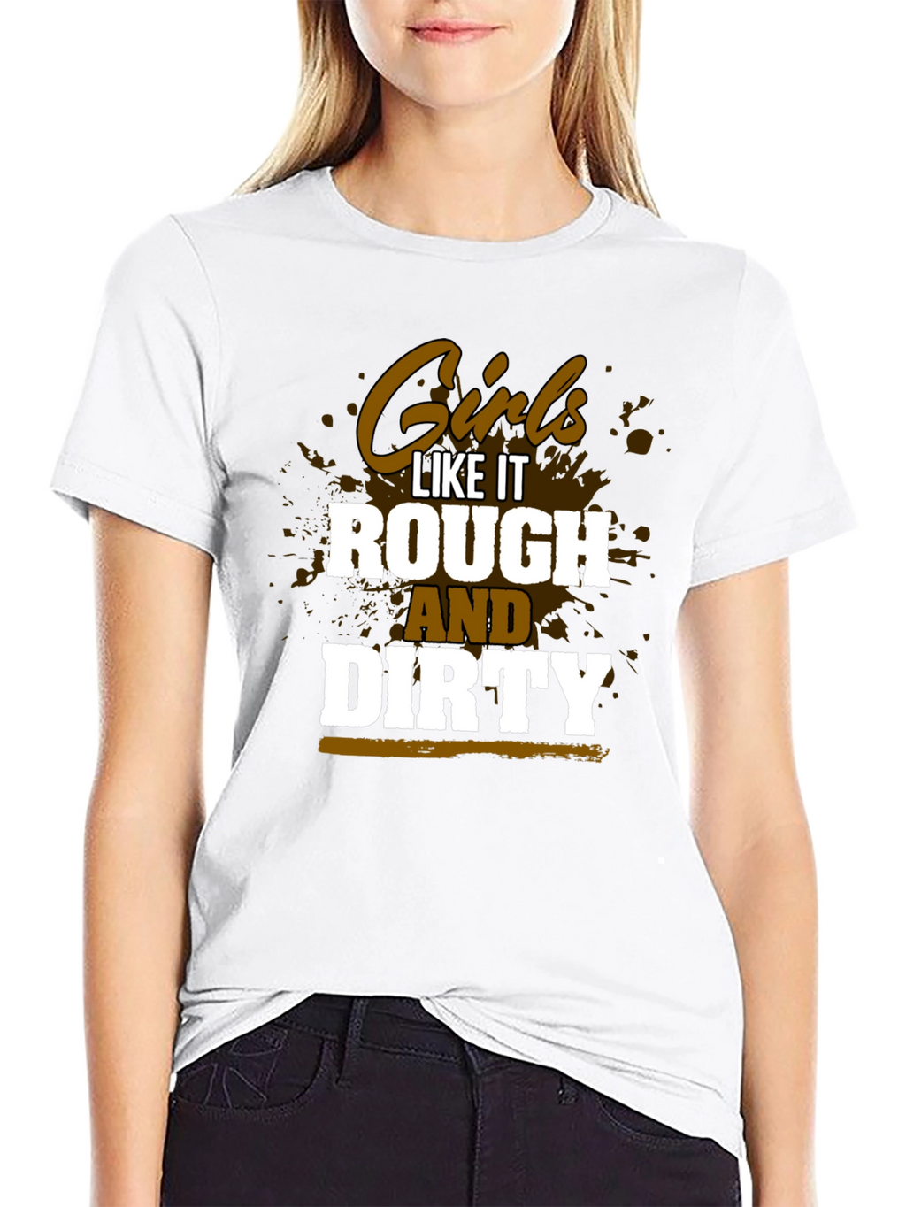Girls Like It Rough and Dirty Graphic Tee