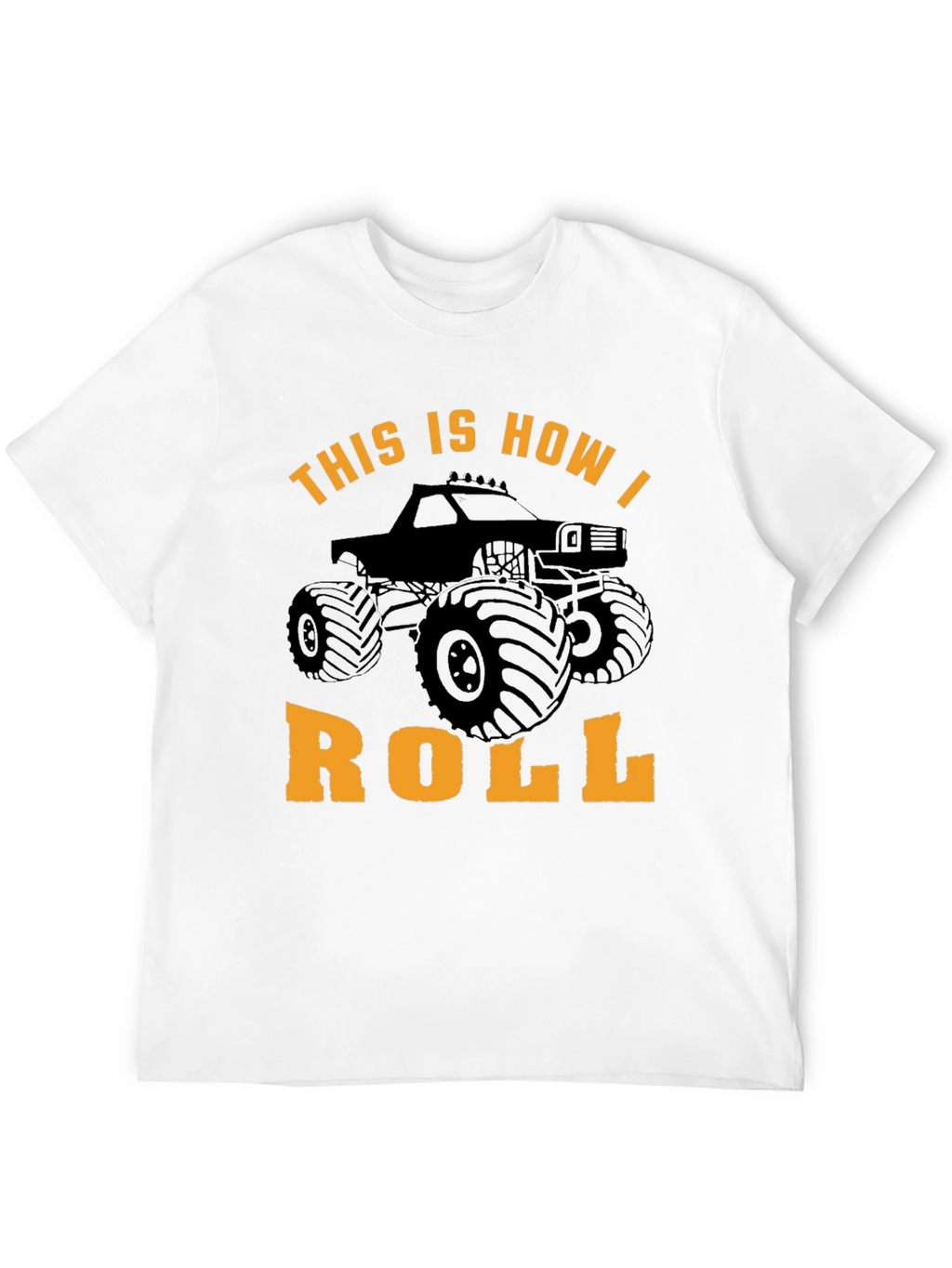 Monster Truck T-Shirt: This Is How I Roll!