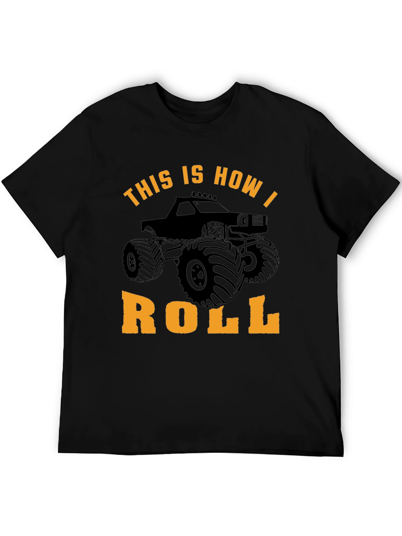 Monster Truck T-Shirt: This Is How I Roll!