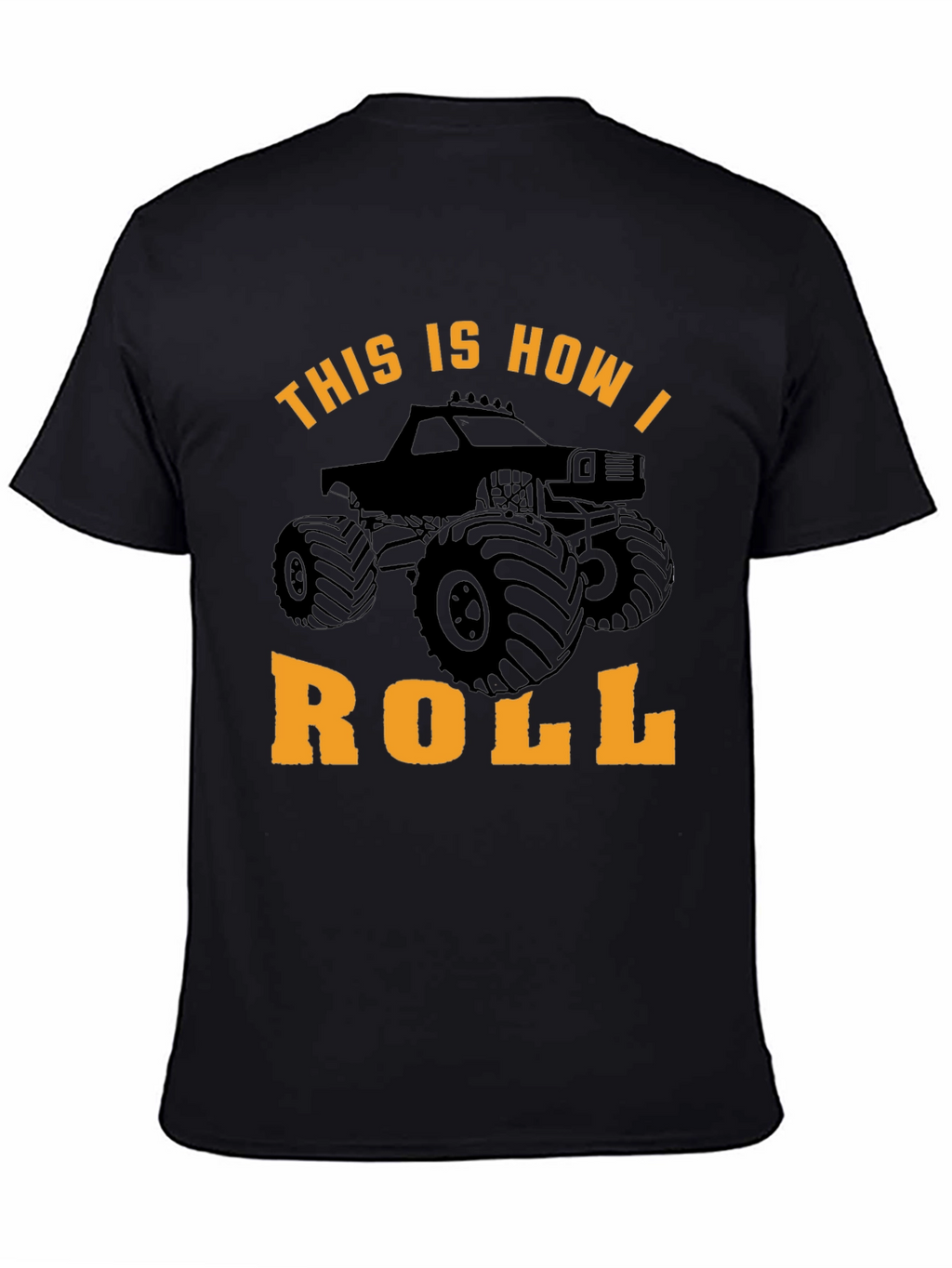 Monster Truck T-Shirt: This Is How I Roll!