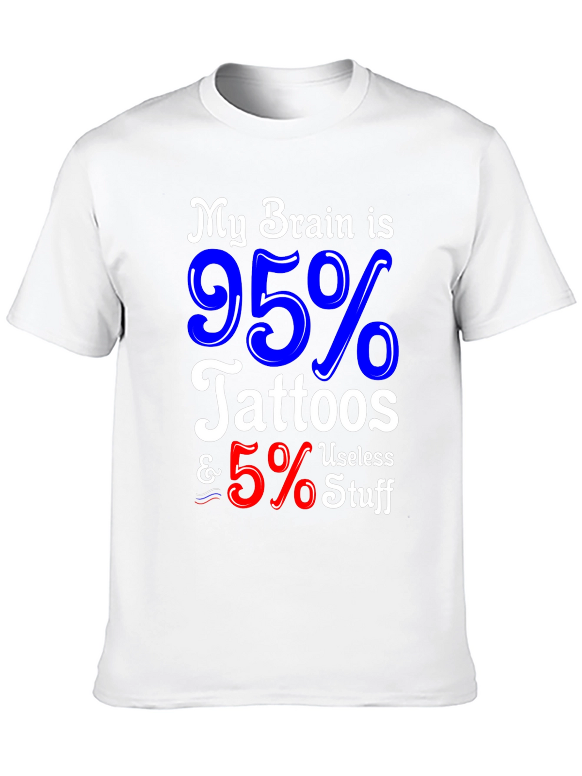 Tattoo Lover Graphic Tee - My Brain is 95% Tattoos & 5% Useless Stuff