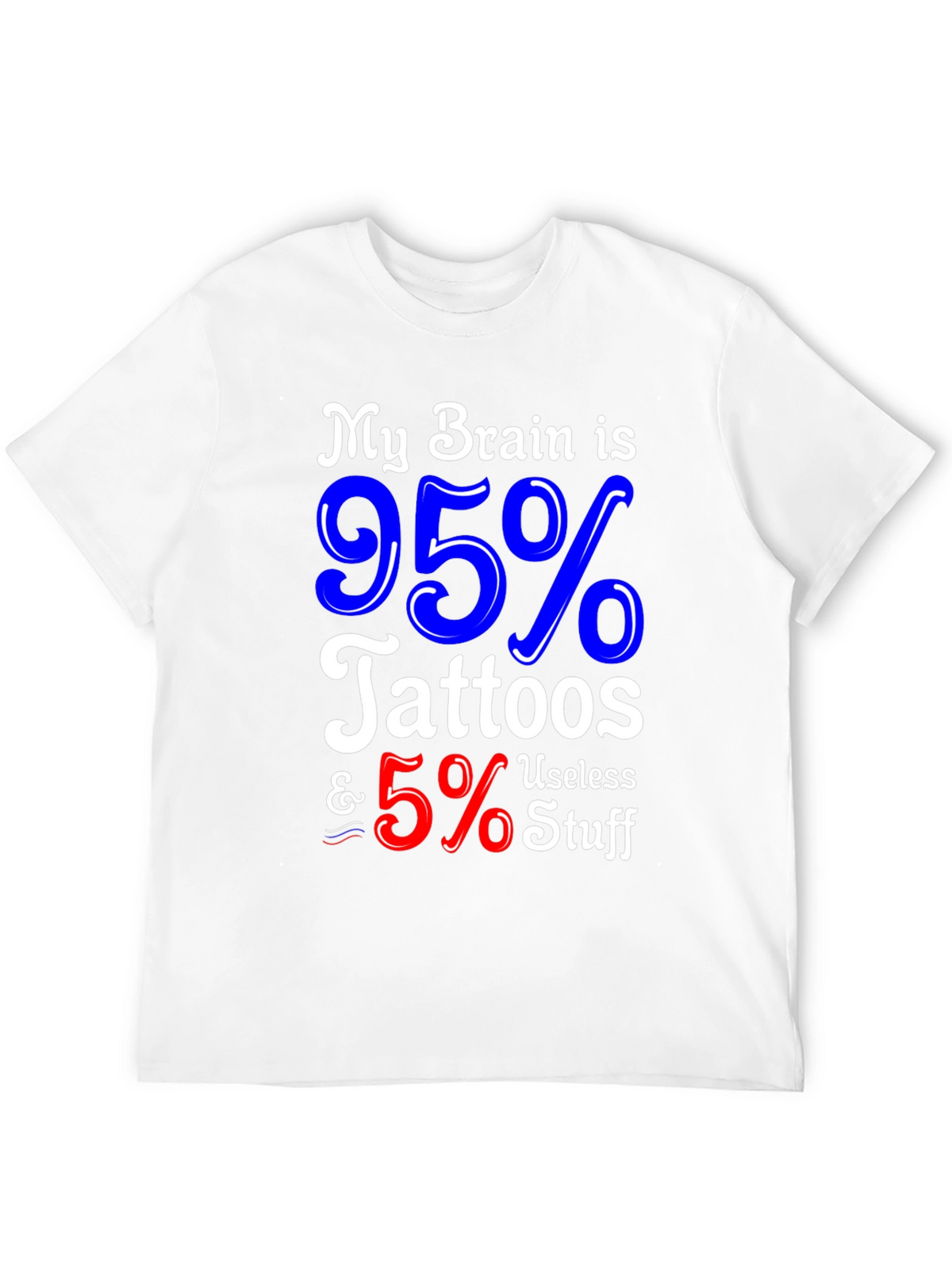 Tattoo Lover Graphic Tee - My Brain is 95% Tattoos & 5% Useless Stuff