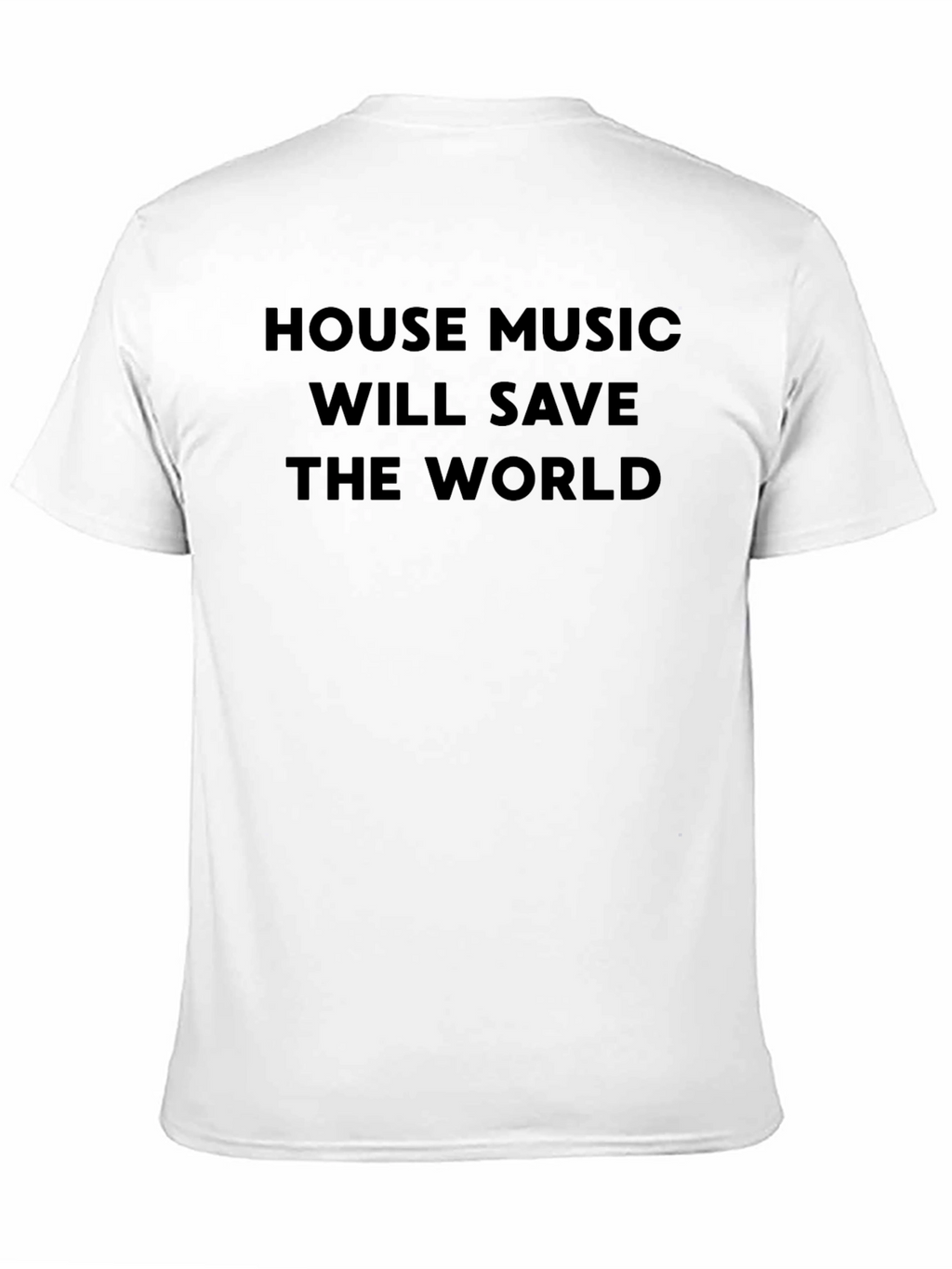 House Music Will Save the World T-Shirt