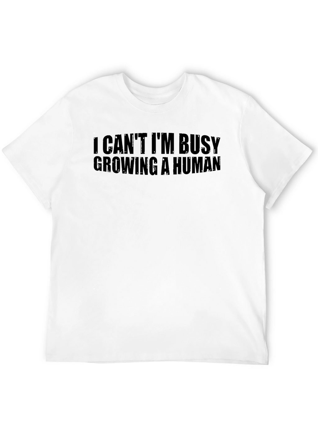 I Cant Im Busy Growing a Human T-Shirt