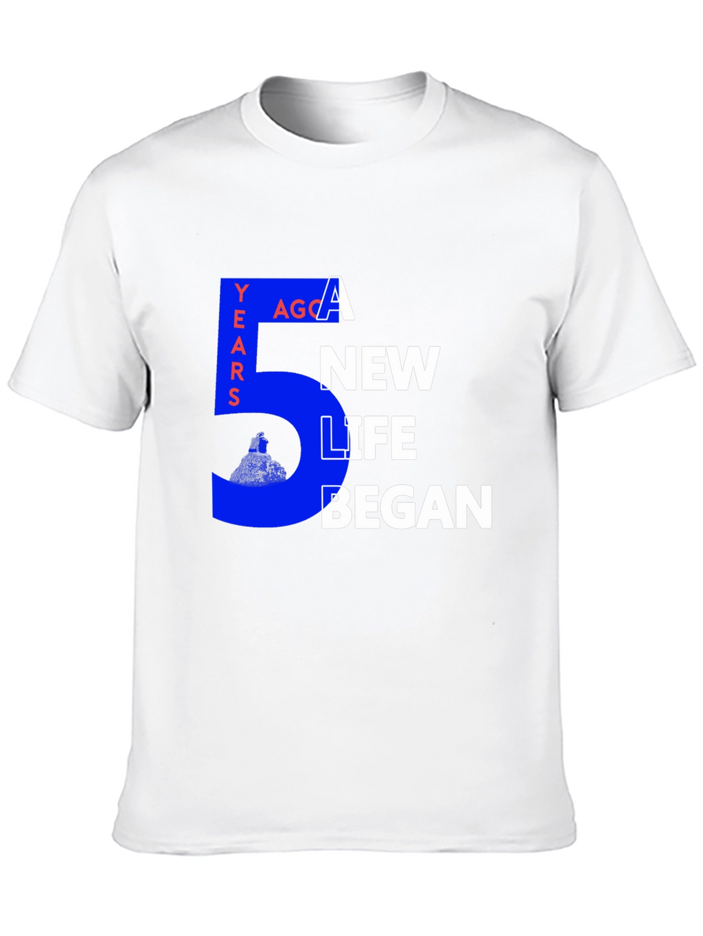 5 Years Ago a New Life Began Graphic Tee