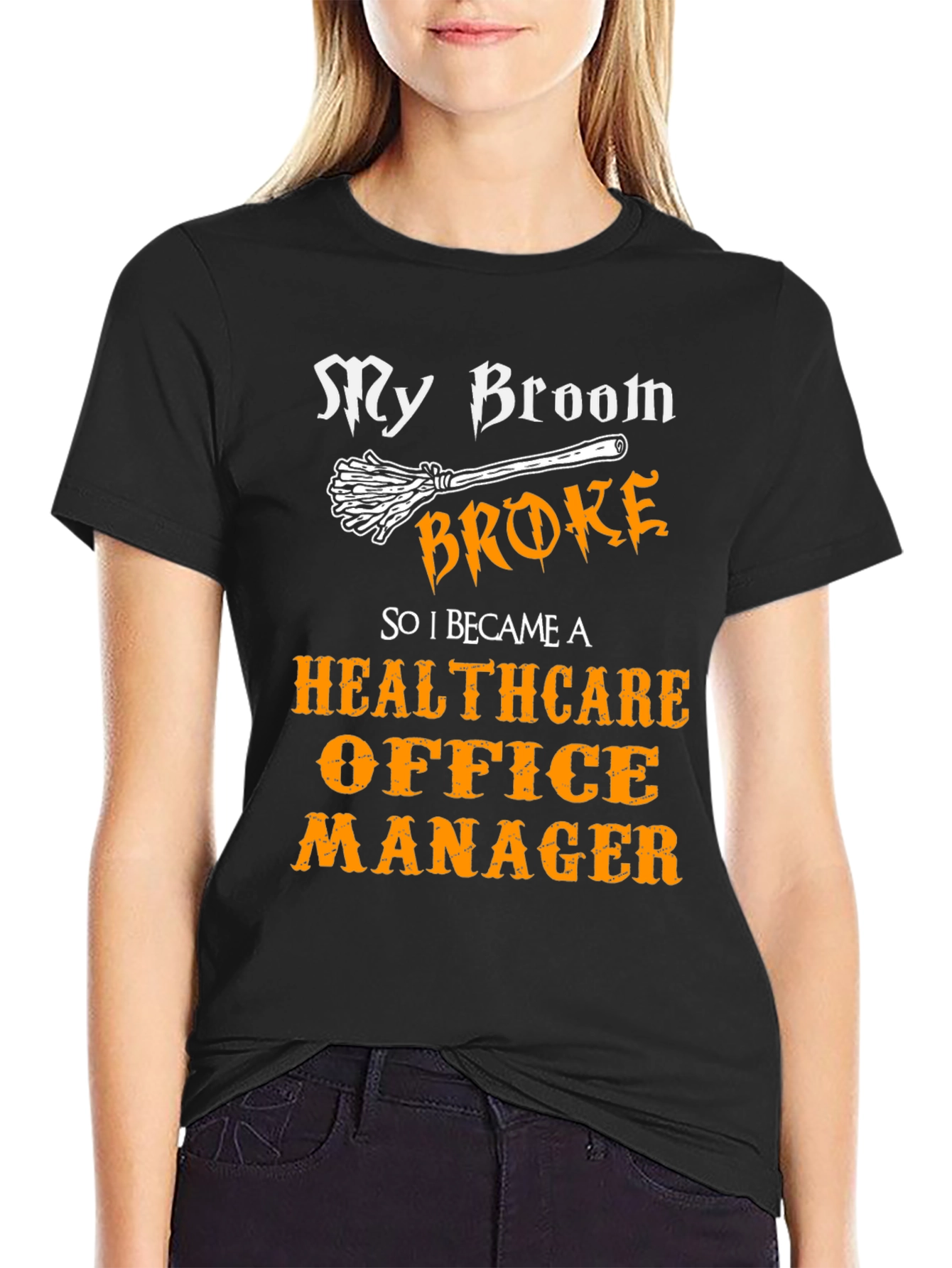 Healthcare Office Manager T-Shirt - My Broom Broke Funny Tee