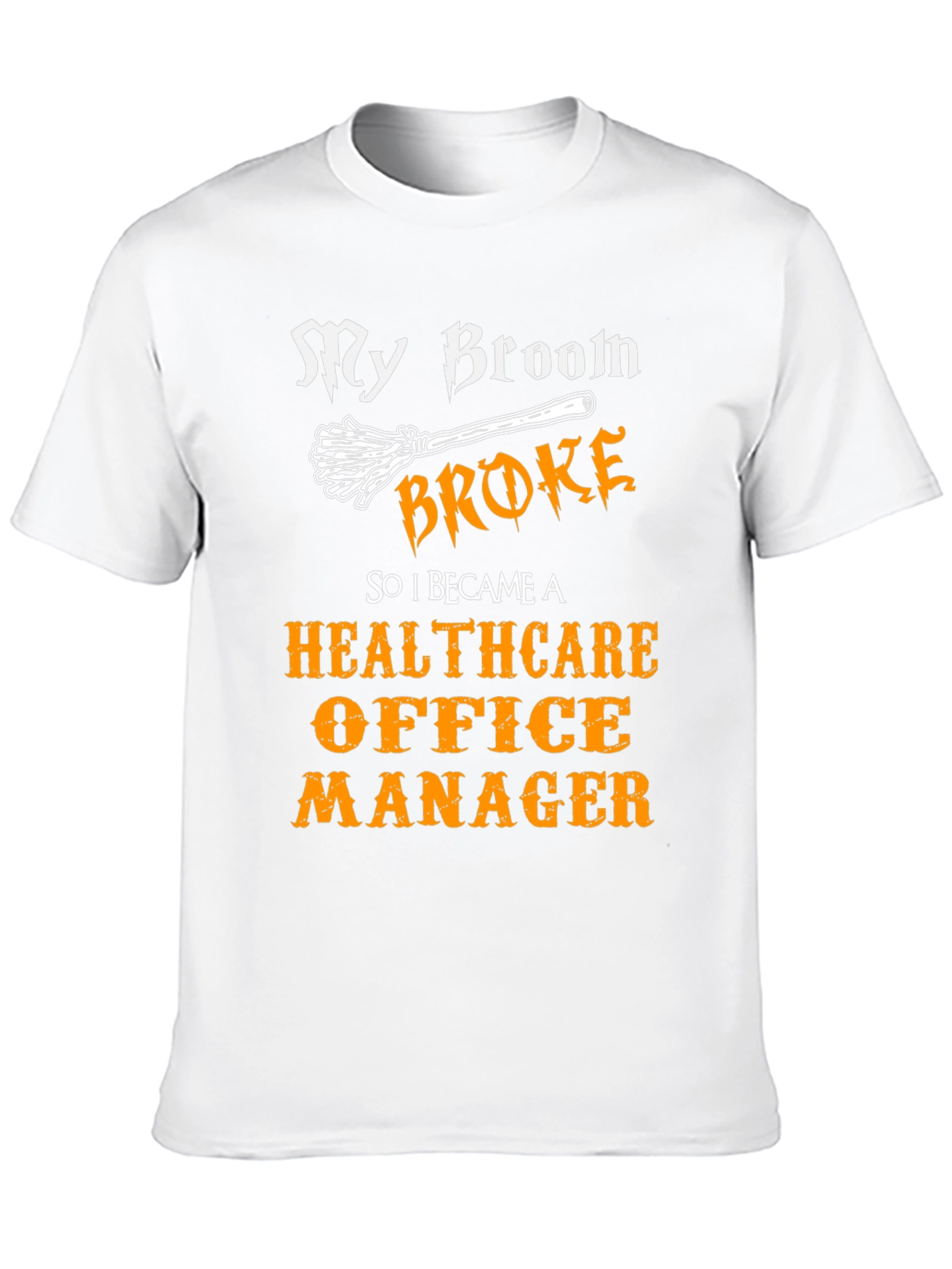 Healthcare Office Manager T-Shirt - My Broom Broke Funny Tee