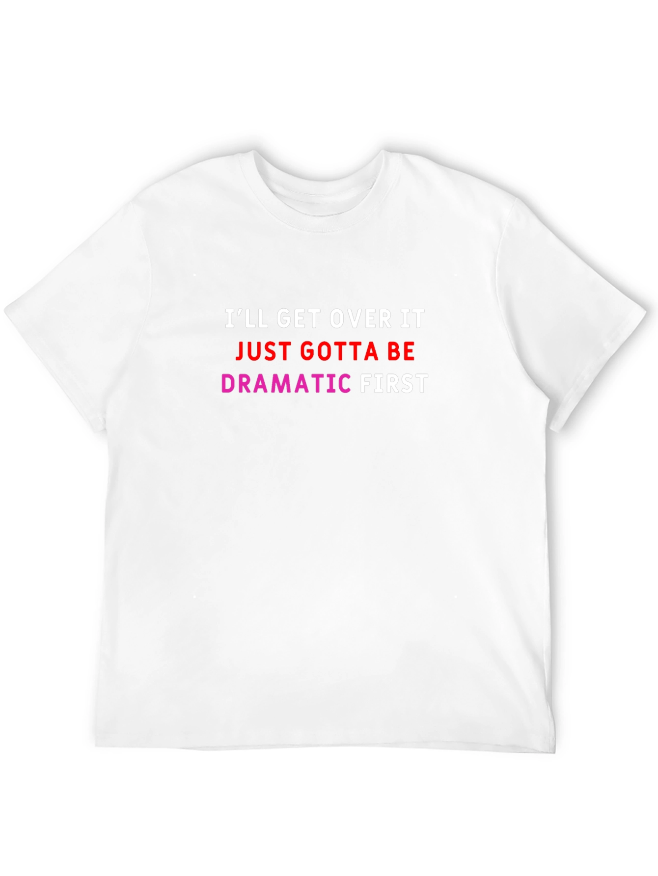 Dramatic First T-Shirt - Funny Slogan Tee