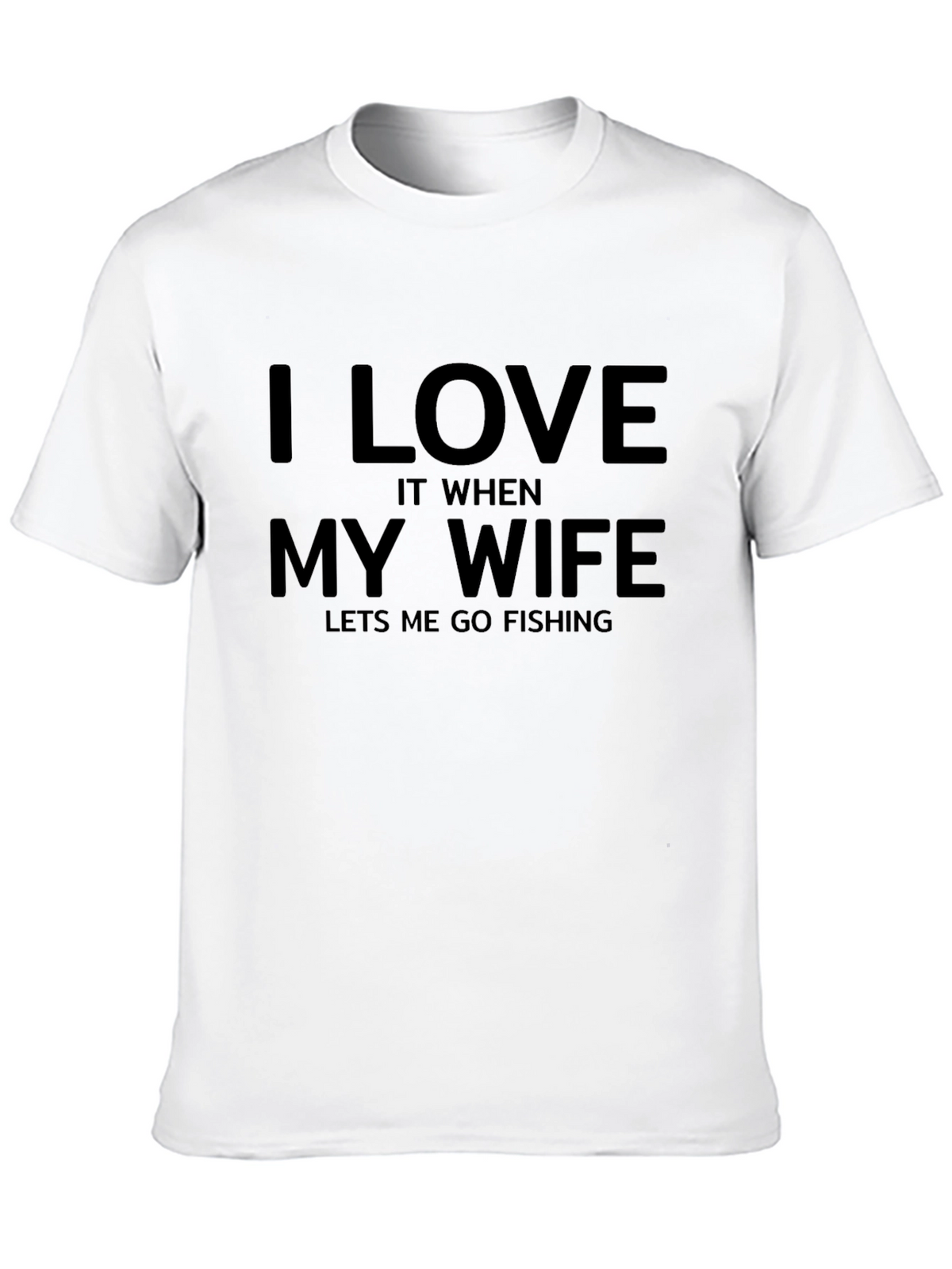 I Love My Wife Fishing T-Shirt - Funny Husband Tee