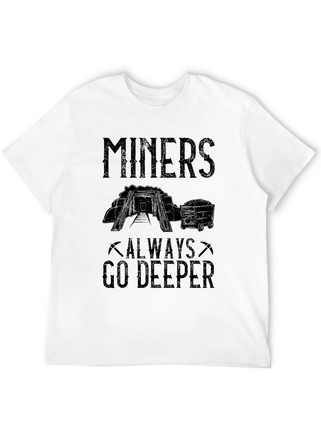 Miners Always Go Deeper Graphic Tee