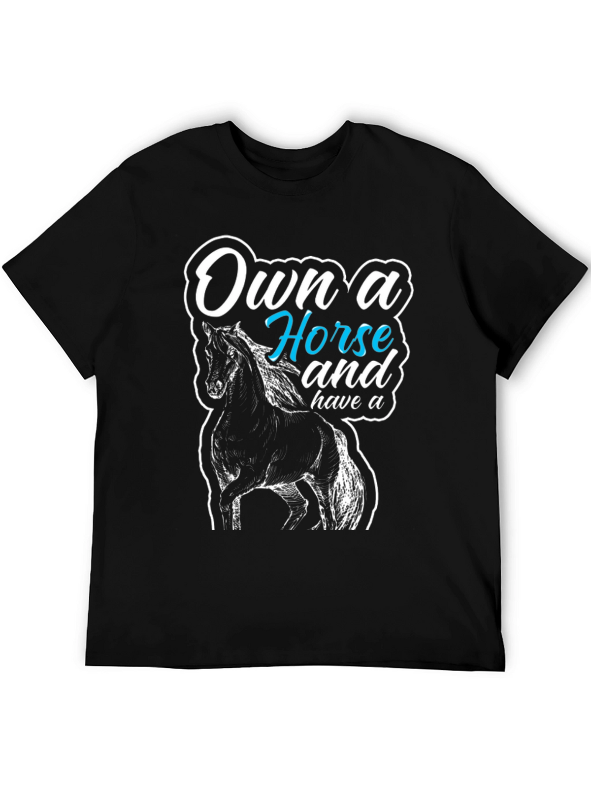 Own a Horse Graphic T-Shirt - Unisex Black Tee