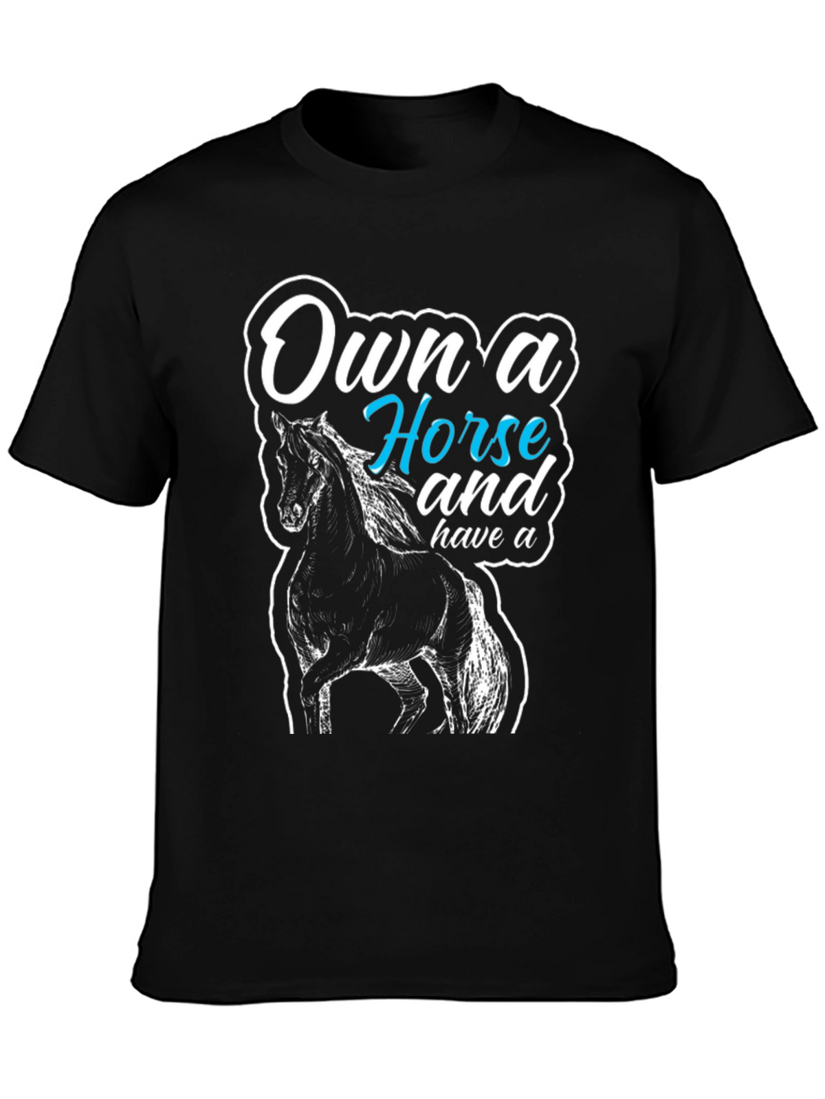 Own a Horse Graphic T-Shirt - Unisex Black Tee